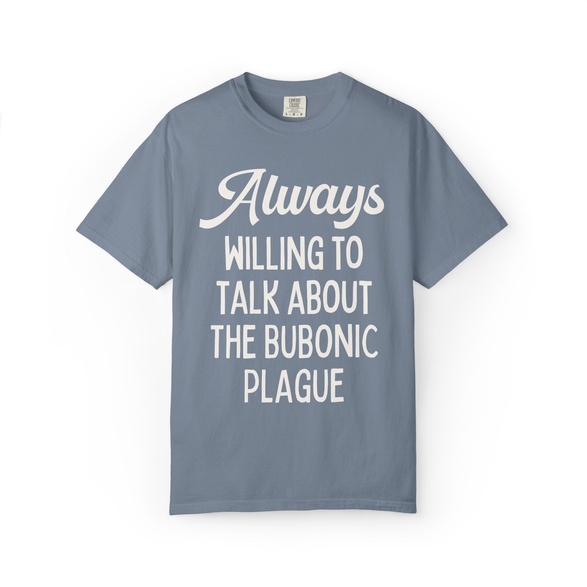 Bubonic Plague History Buff Tee Shirt for History Teacher, 14th Century Historian Gift: Always Willing to Talk About the Bubonic Plague Tee - Opal and June