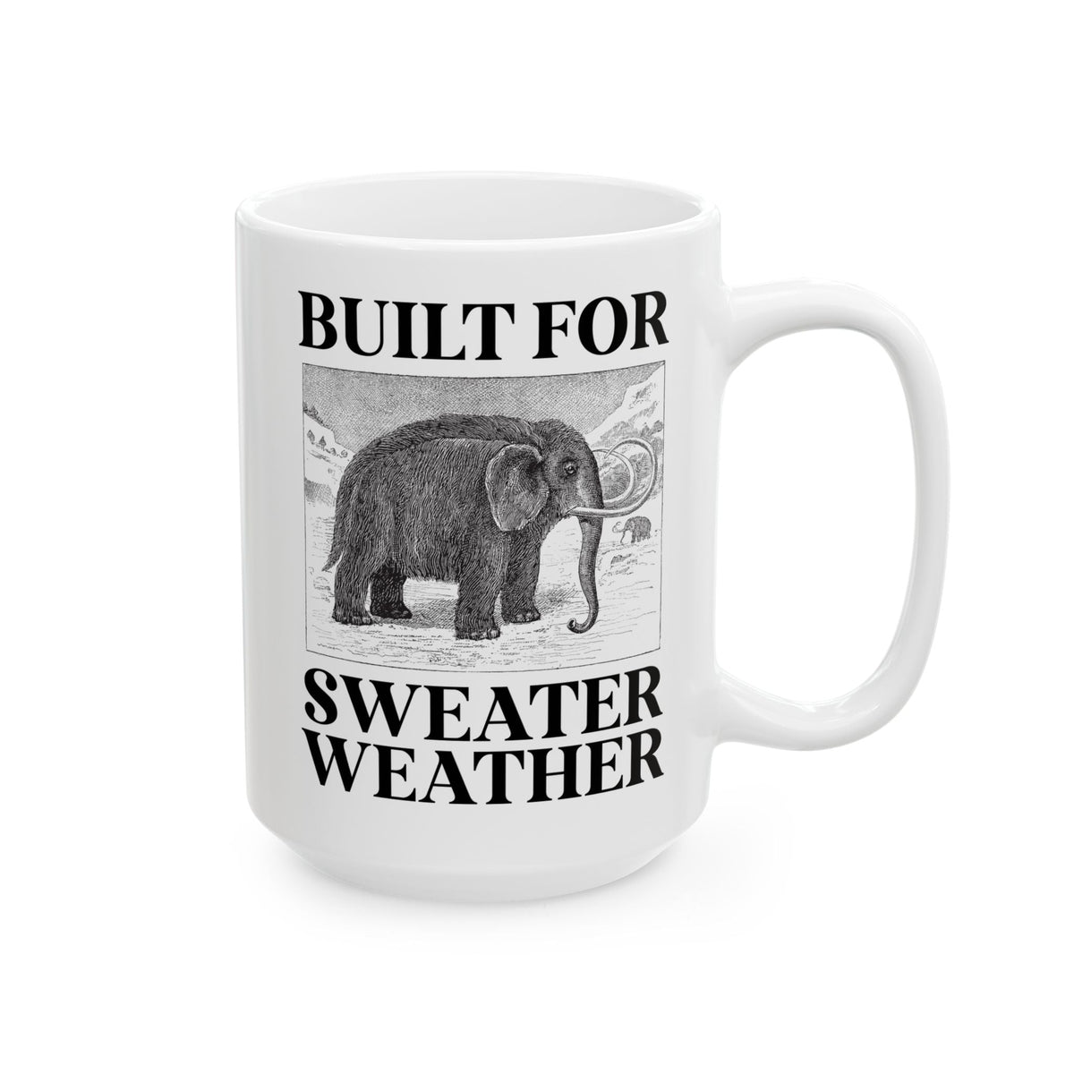 Built for Sweater Weather: Funny Woolly Mammoth Animal Lover Coffee Mug for Historian or Friend Who Loves Mammoths and Winter - Opal and June
