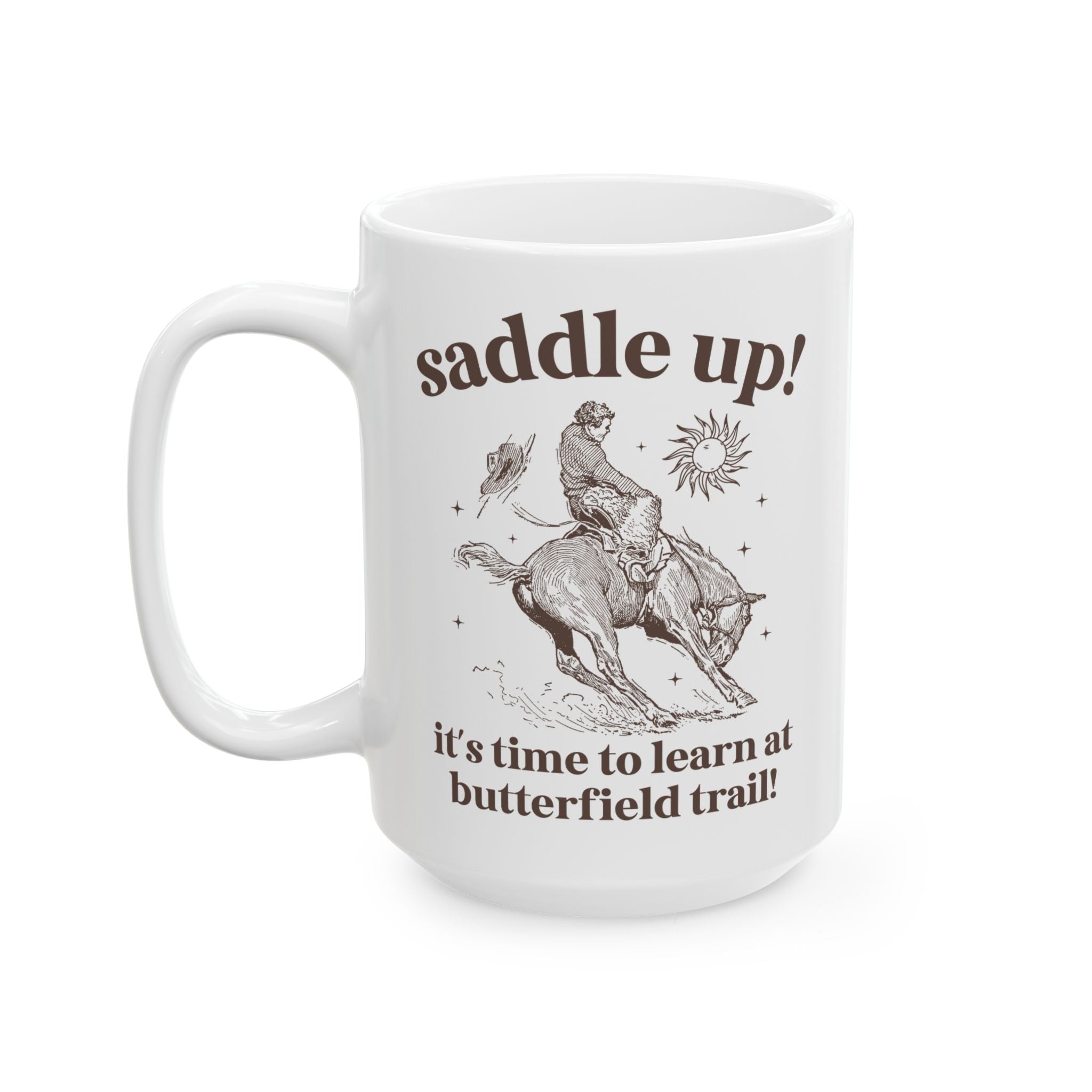 Butterfield Trail Elementary Coffee Mug: Saddle Up! It's Time to Learn at Butterfield Trail! | FPS + Opal and June 15 Oz Coffee Mug, Fayetteville Public Schools - Opal and June