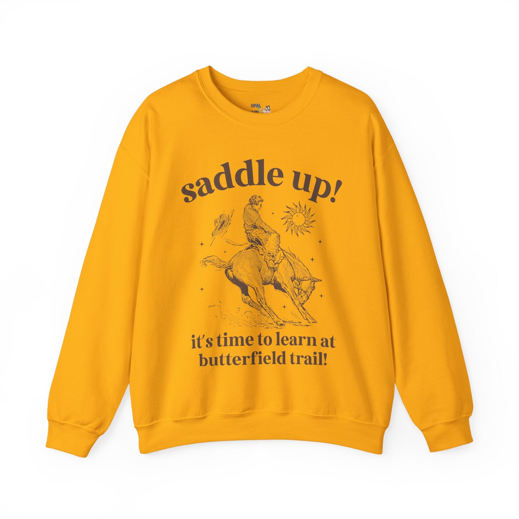 Butterfield Trail Elementary Sweatshirt: Saddle Up! It's Time to Learn at Butterfield Trail! | FPS + Opal and June Sweatshirt, Fayetteville Public Schools - Opal and June