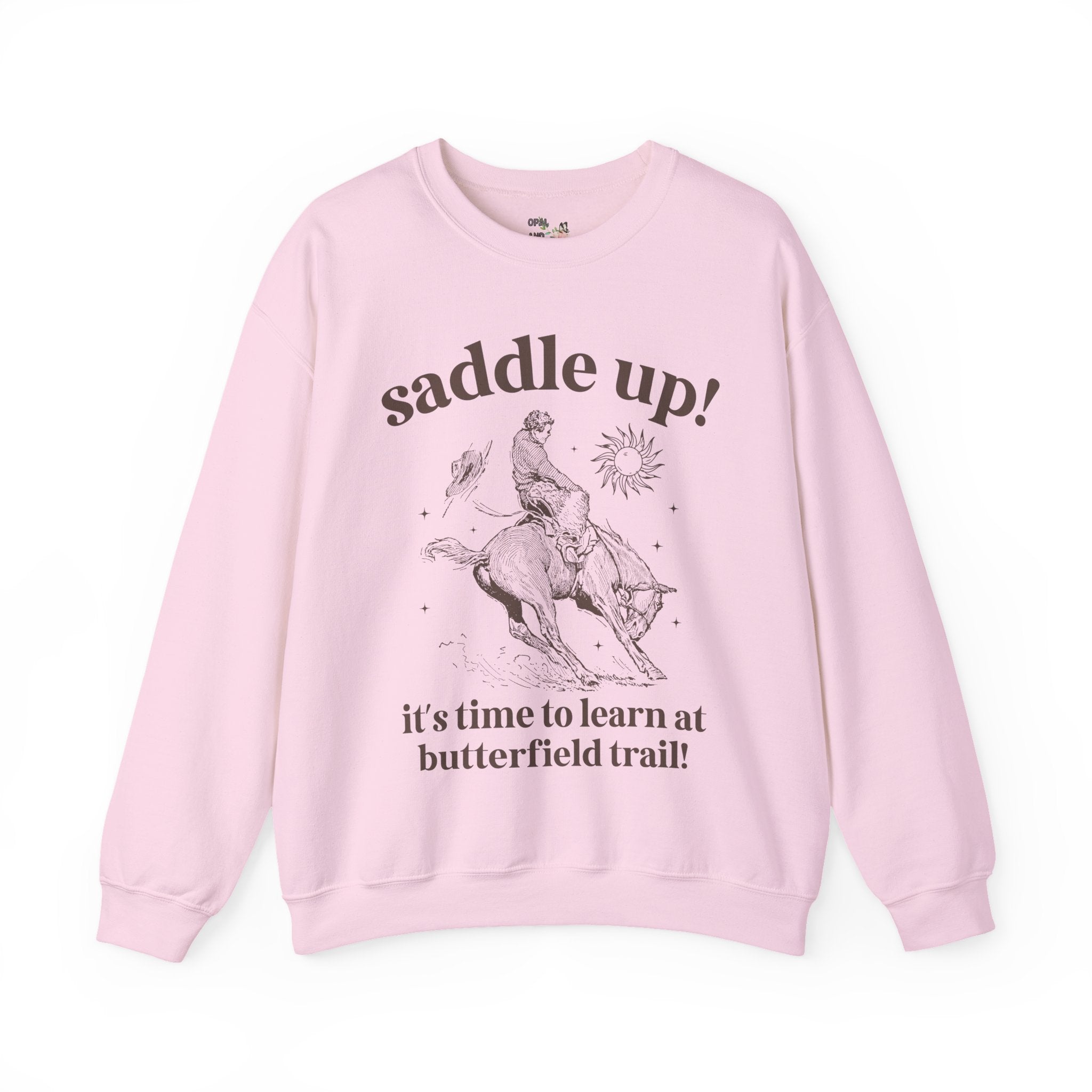 Butterfield Trail Elementary Sweatshirt: Saddle Up! It's Time to Learn at Butterfield Trail! | FPS + Opal and June Sweatshirt, Fayetteville Public Schools - Opal and June