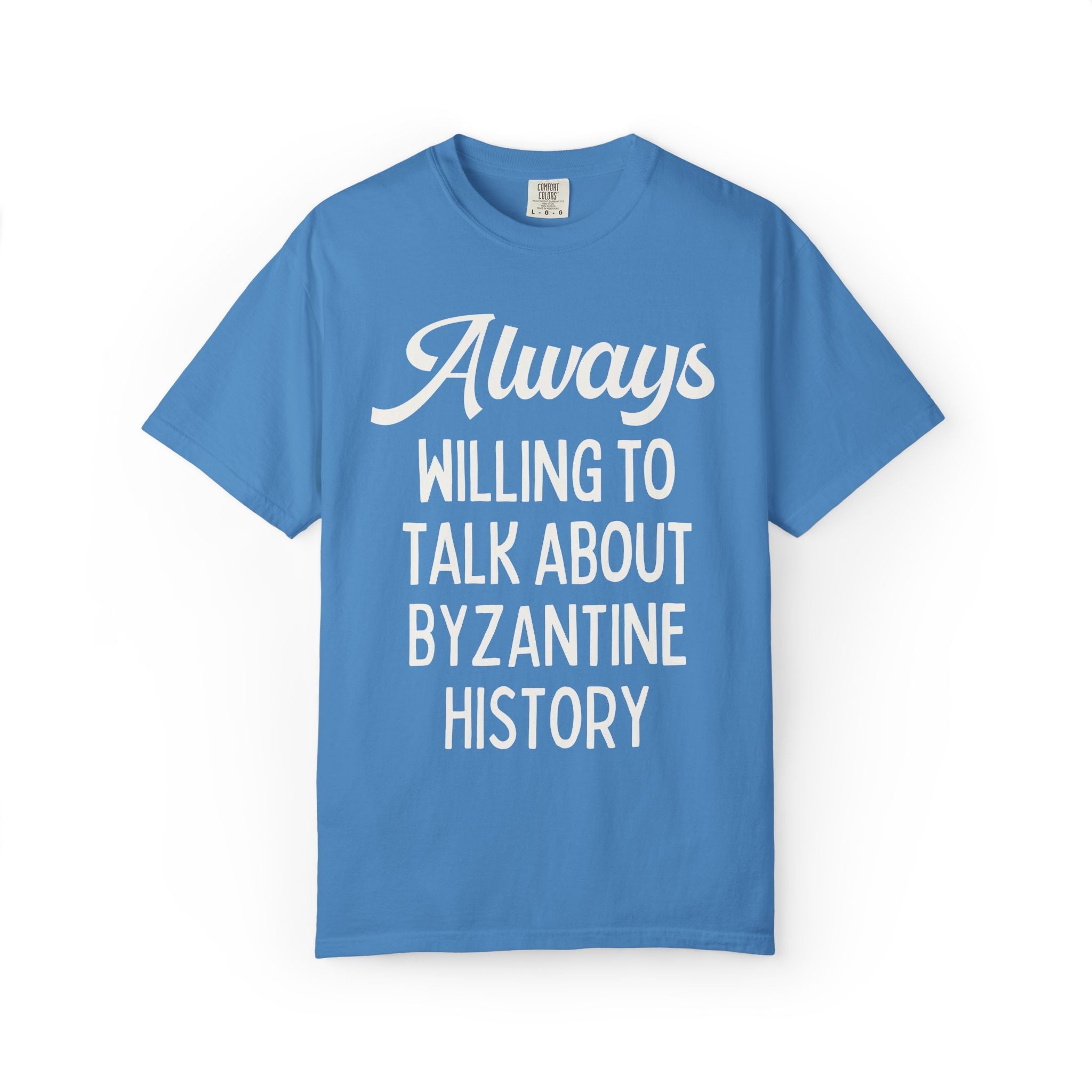Byzantine History Ancient History Buff Gift, Constantine the Great History Lover T-Shirt: Always Willing to Talk About Byzantine History Tee - Opal and June