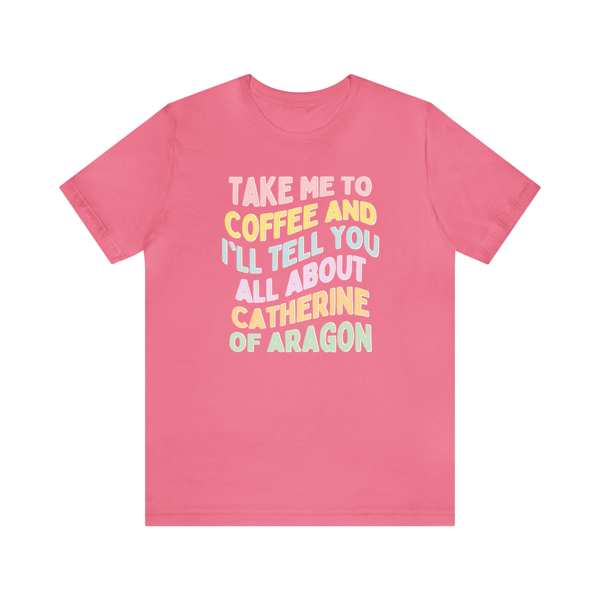 Catherine of Aragon Tee Shirt - Opal and June