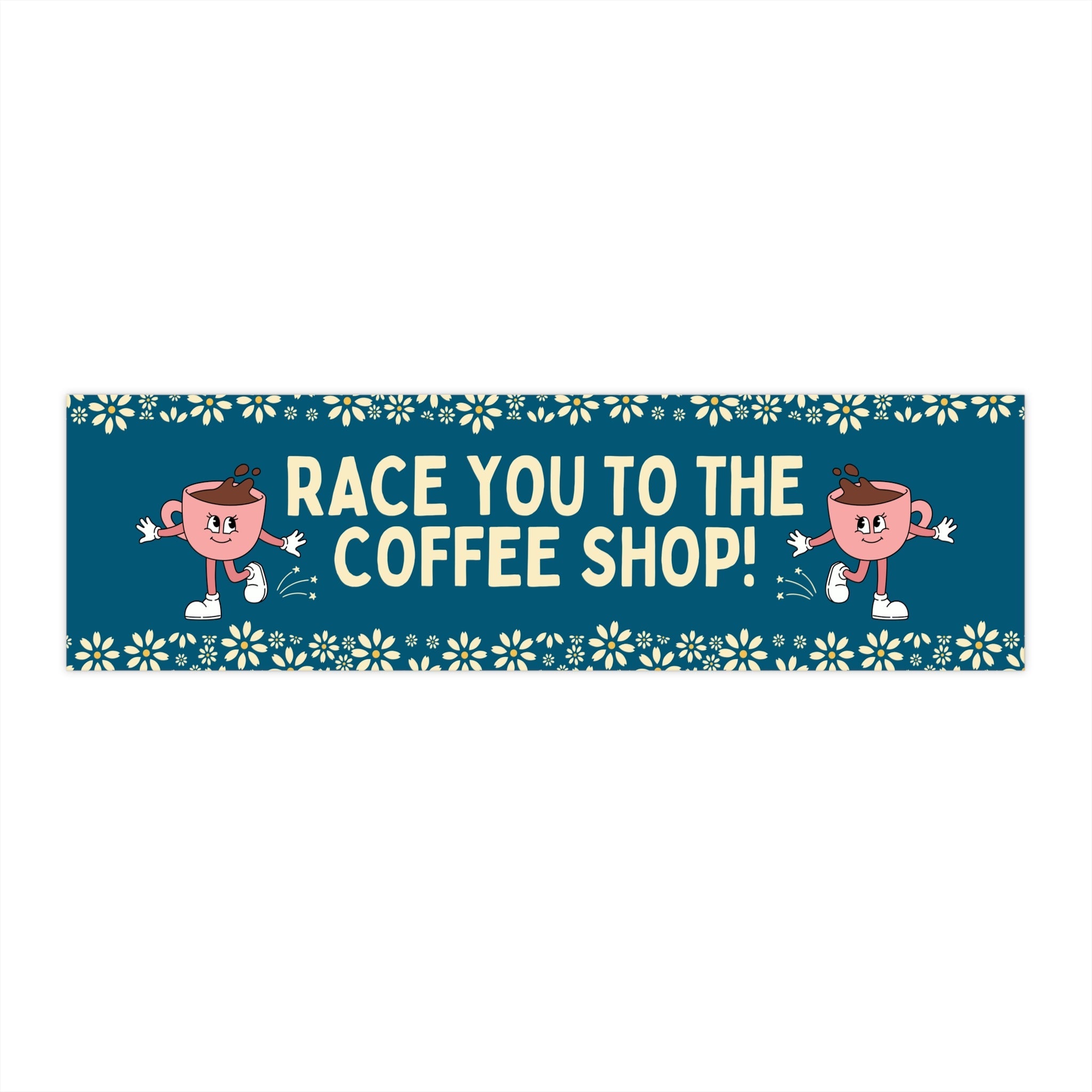 Coffee Lover Bumper Sticker with Flowers: Race You To The Coffee Shop! Funny Saying Coffee Bumper Sticker for Mom, Cute New Driver Present - Opal and June