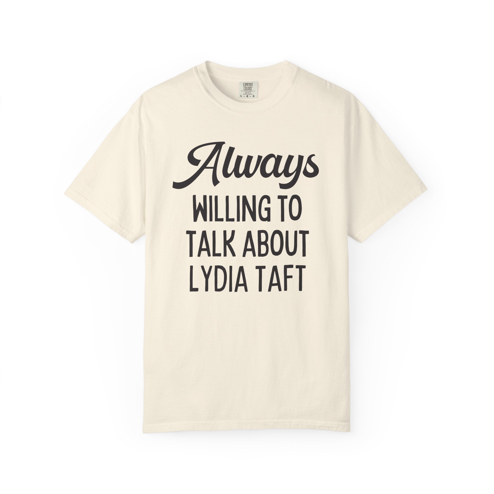 Colonial American Women's History Tee Shirt: Always Willing to Talk About Lydia Taft | Massachusetts History, Women's Voting Rights History - Opal and June