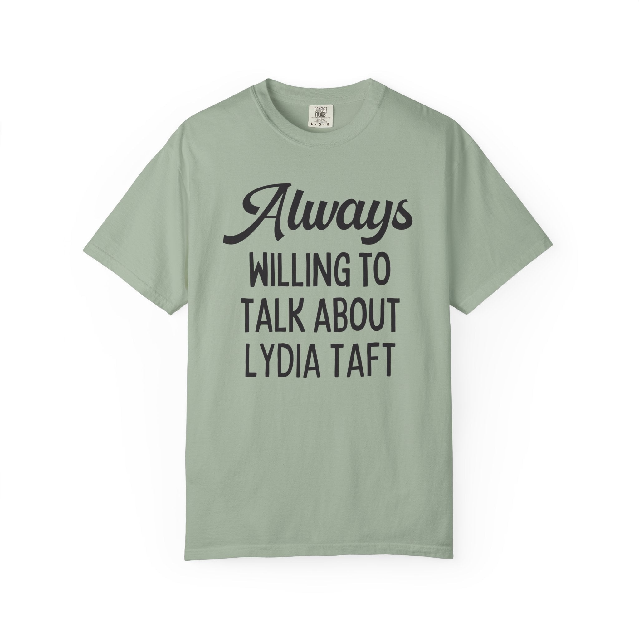 Colonial American Women's History Tee Shirt: Always Willing to Talk About Lydia Taft | Massachusetts History, Women's Voting Rights History - Opal and June