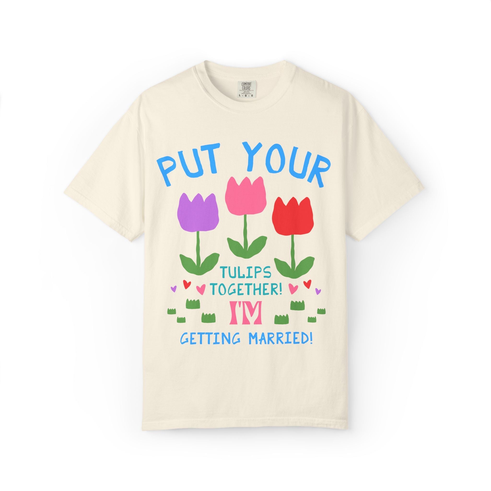 Colorful Bachelorette T-Shirt with Tulips and Hearts: Funny Saying Cute and Nostalgic Matching Bridal Party Tee with Flowers, Kitschy Wedding - Opal and June