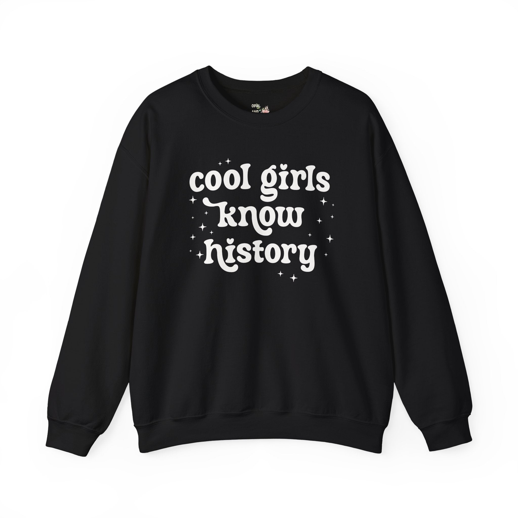 Cool Girls Know History: Cute History Lover Sweatshirt with Stars, Women's History Shirt for History Major or Historian, Social Studies - Opal and June