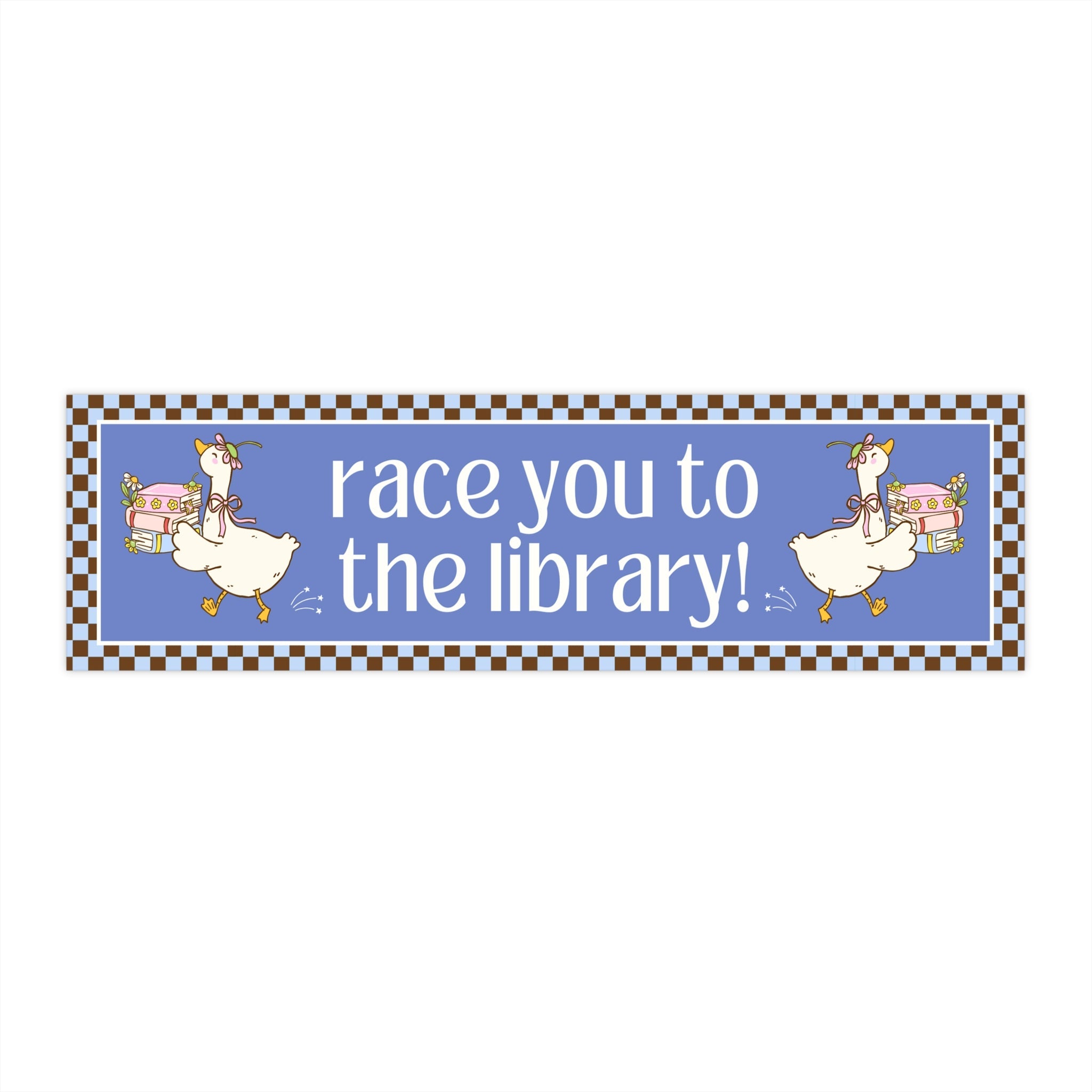 Cute Book Lover Bumper Sticker: Race You To The Library! | Funny Bookish Gift for Reader or Bookworm, Silly Floral Goose New Driver Sticker - Opal and June