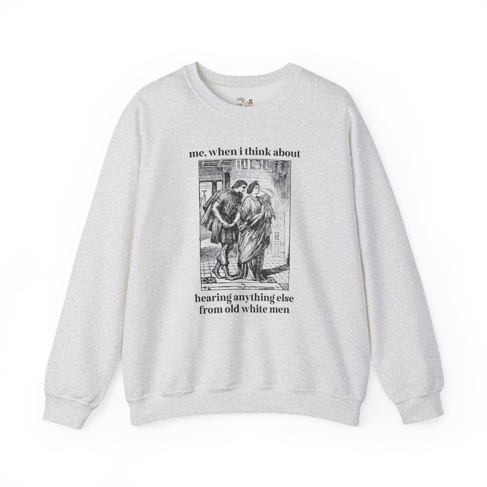 Cute Feminist Sweatshirt for Historian, Equal Rights Funny Saying Womens Rights Shirt, Vintage Aesthetic, Heard Enough From Old White Men - Opal and June