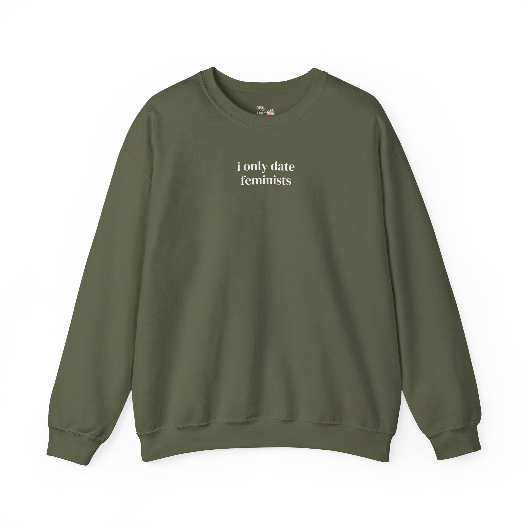Cute Feminist Sweatshirt with Minimalist Pink Aesthetic: I Only Date Feminists, Equal Rights Shirt with Funny Saying, Silly Birthday Gift - Opal and June