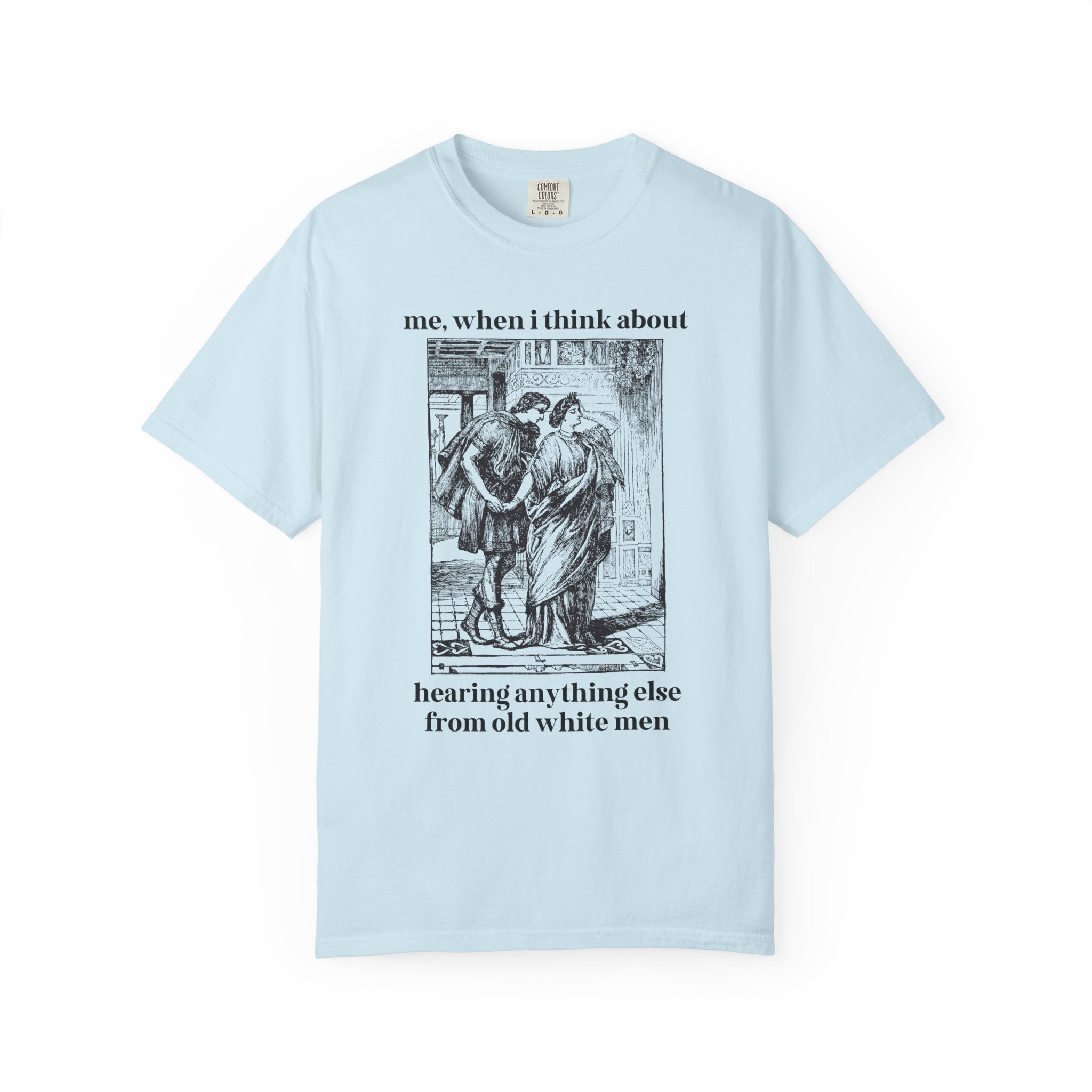 Cute Feminist Tee Shirt for Historian, Equal Rights Funny Saying Womens Rights Tee, Vintage Aesthetic, Heard Enough From Old White Men Shirt - Opal and June