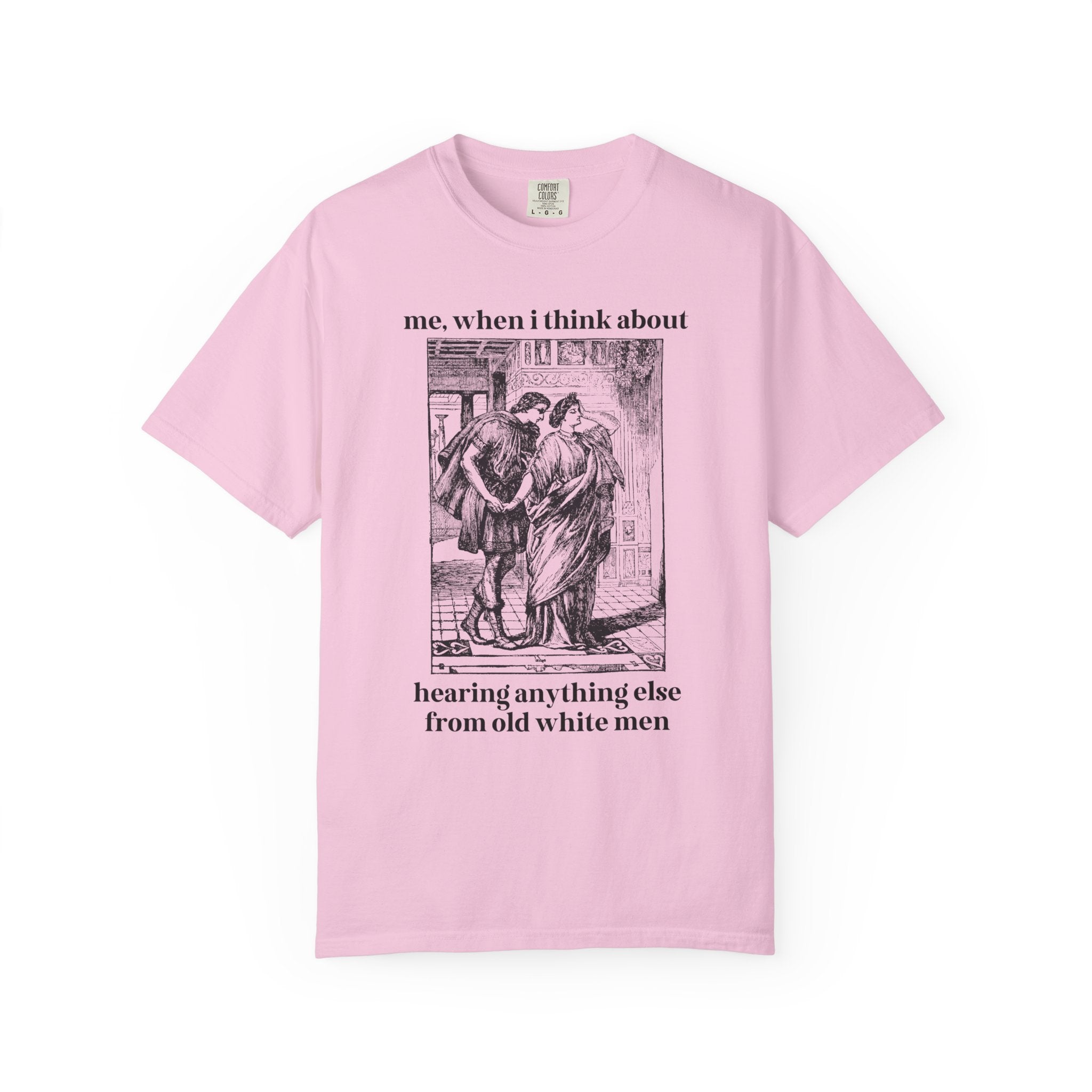 Cute Feminist Tee Shirt for Historian, Equal Rights Funny Saying Womens Rights Tee, Vintage Aesthetic, Heard Enough From Old White Men Shirt - Opal and June