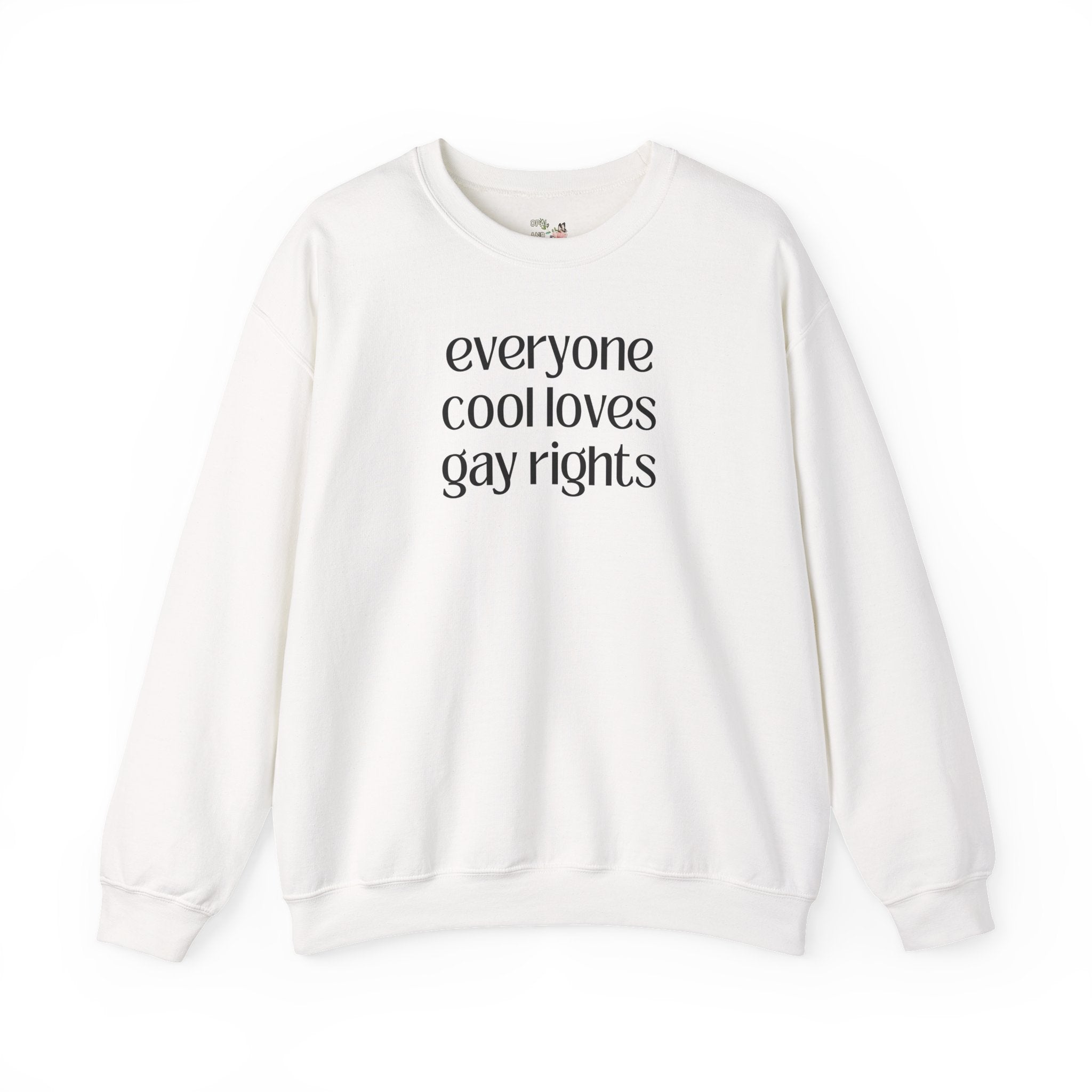 Cute Gay Rights Sweatshirt: Everyone Cool Loves Gay Rights, Funny Saying LGBTQ+ Ally Shirt, Silly and Minimal Shirt for Lesbian, Pride Month - Opal and June