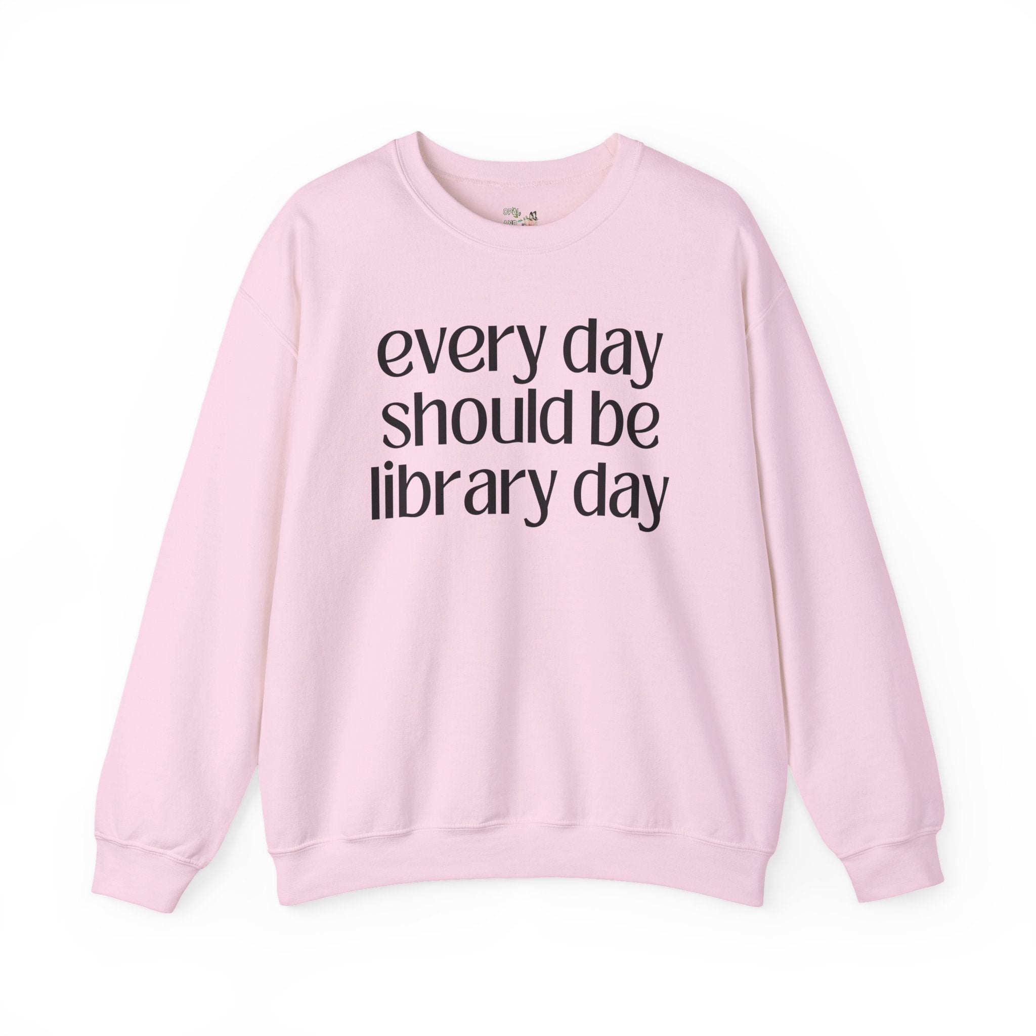 Cute Librarian Sweatshirt, School Librarian or Book Lover: Every Day Should Be Library Day, Funny Saying Bookish Shirt, Classic Lit Reader - Opal and June