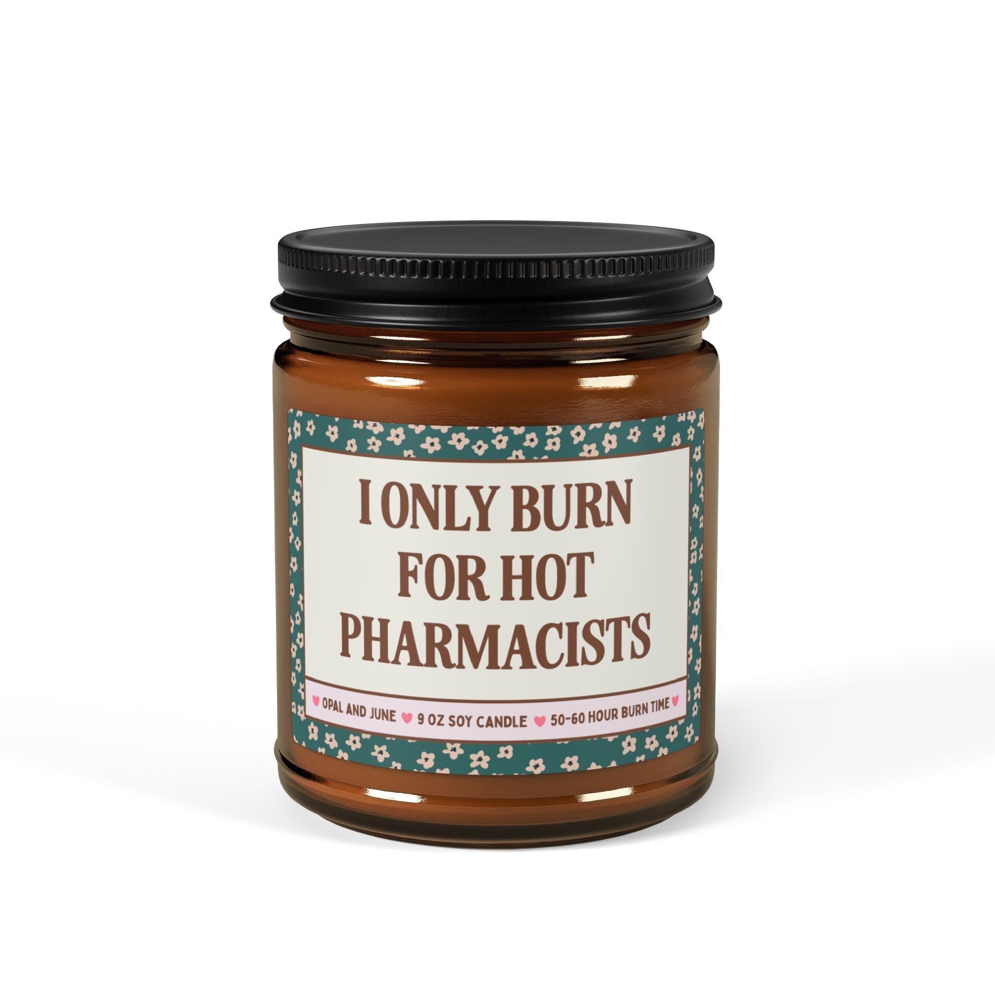 Cute Pharmacist Gift for Pharmacy Tech or Friend Graduating Pharmacy School: I Only Burn for Hot Pharmacists, Silly New Pharmacist Gift - Opal and June