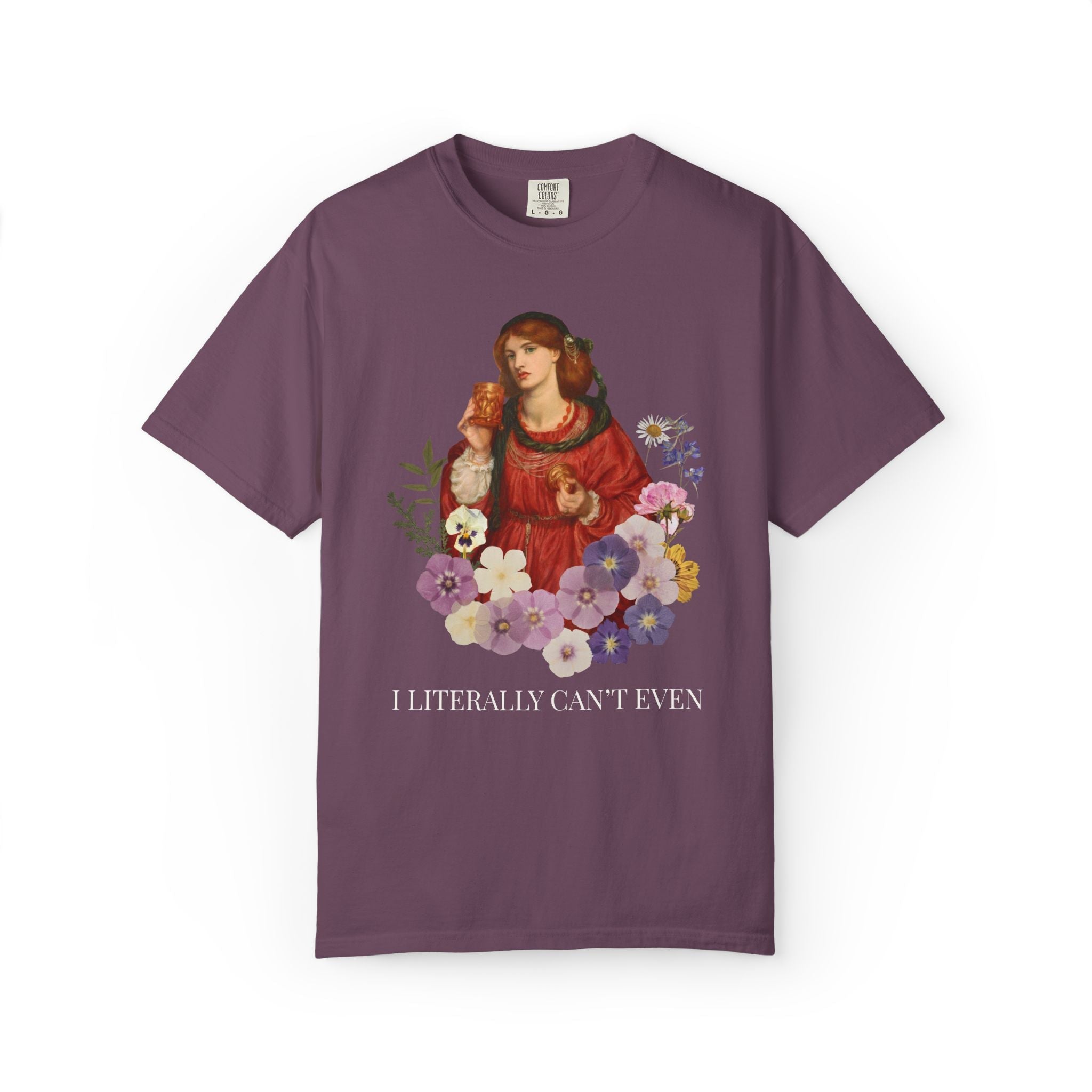 Dante Gabriel Rossetti Art History Tee Shirt: I Literally Can't Even, Funny Sarcastic Pre - Raphaelite Art Movement Shirt for Feminist or Mom - Opal and June