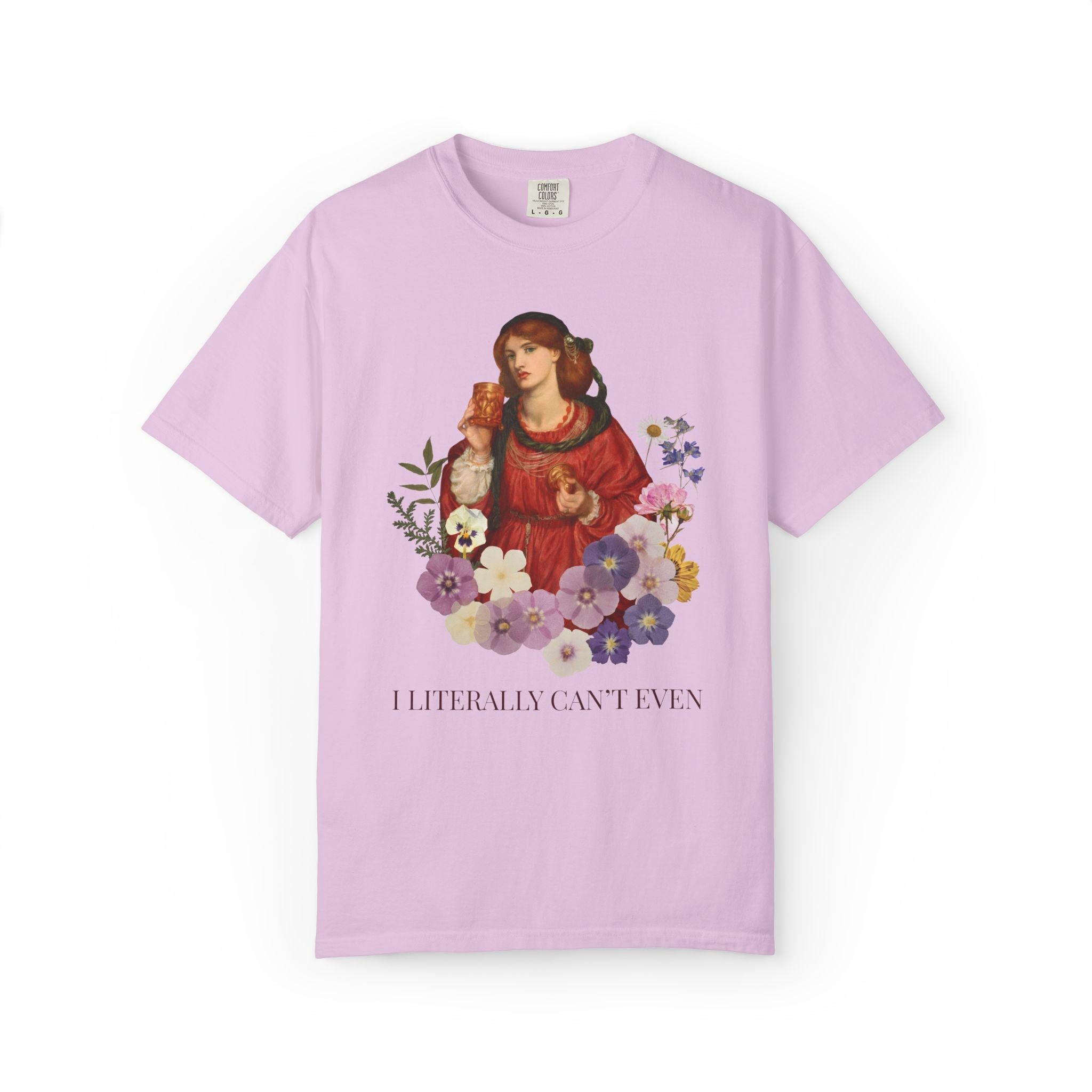 Dante Gabriel Rossetti Art History Tee Shirt: I Literally Can't Even, Funny Sarcastic Pre - Raphaelite Art Movement Shirt for Feminist or Mom - Opal and June