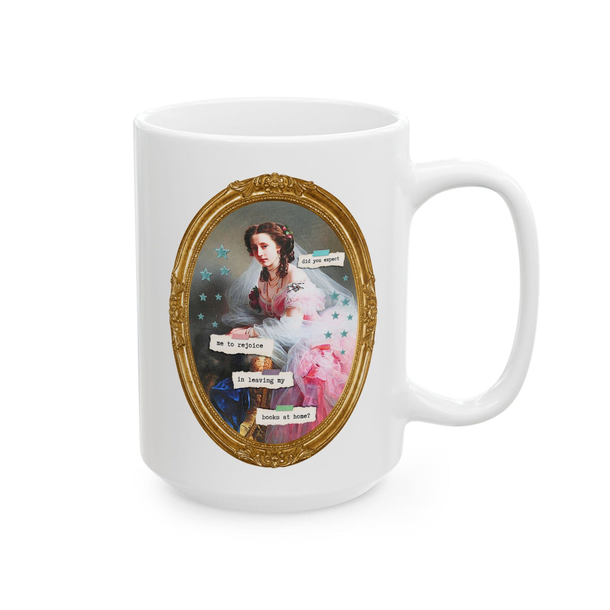 Did You Expect Me to Rejoice in Leaving My Books at Home? | Funny Book Lover Pride and Prejudice Coffee Mug for Jane Austen Bookworm or Librarian - Opal and June