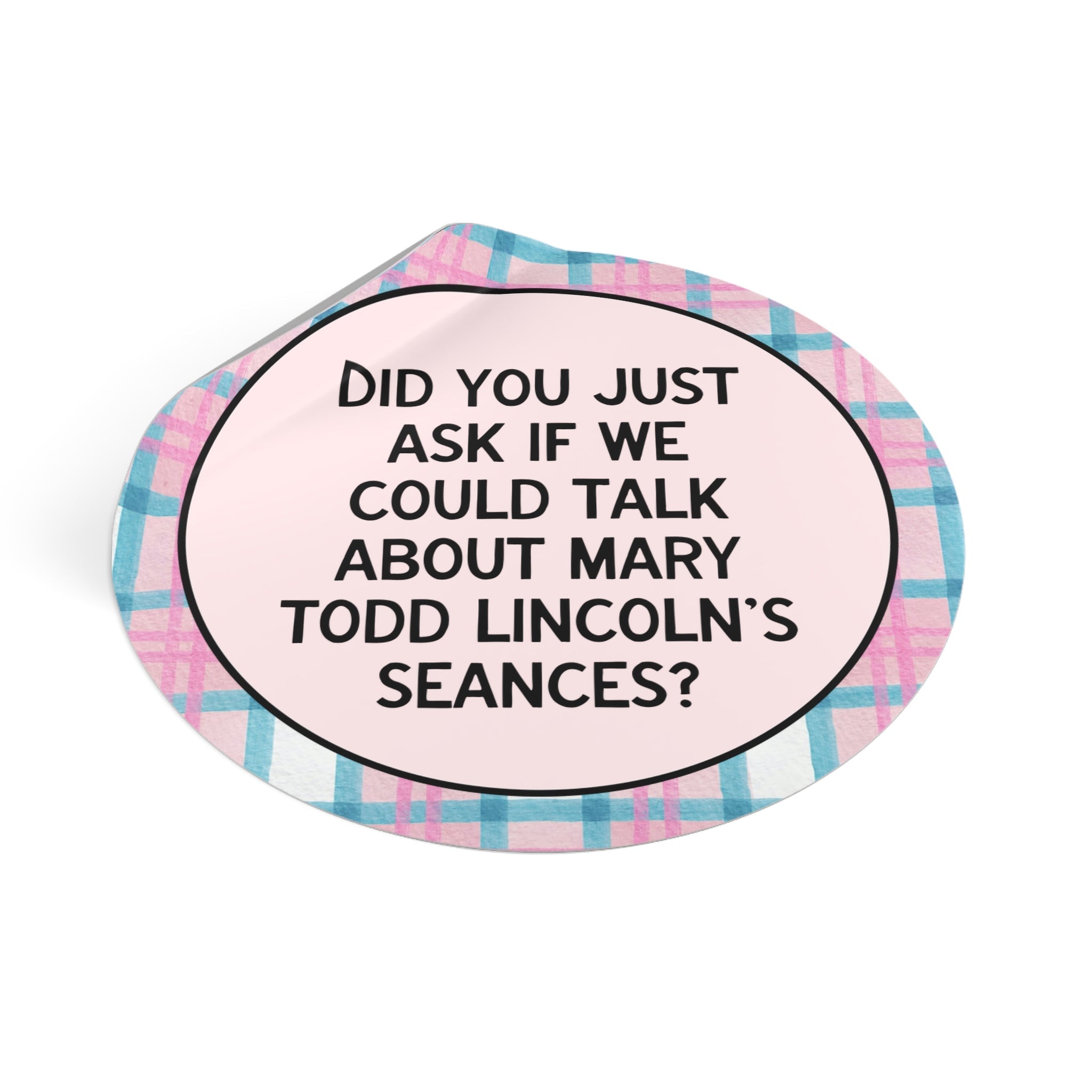 Did You Just Ask if We Could Talk About Mary Todd Lincoln's Seances? - Opal and June
