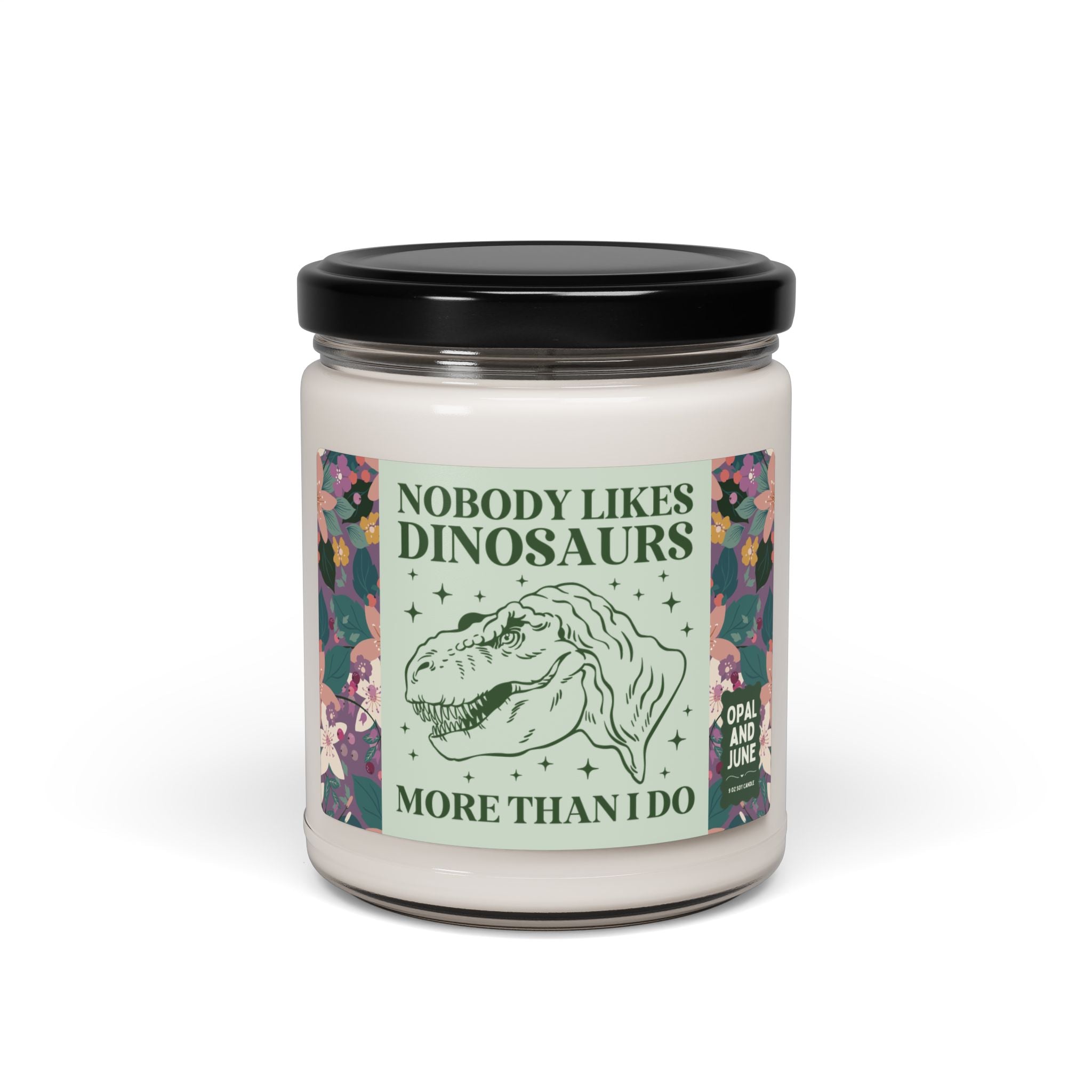 Dinosaur Lover Candle for Paleontologist Who Loves TRex Dinosaurs: Nobody Likes Dinosaurs More Than I Do, Science Teacher Gift, 9 Oz Candle - Opal and June