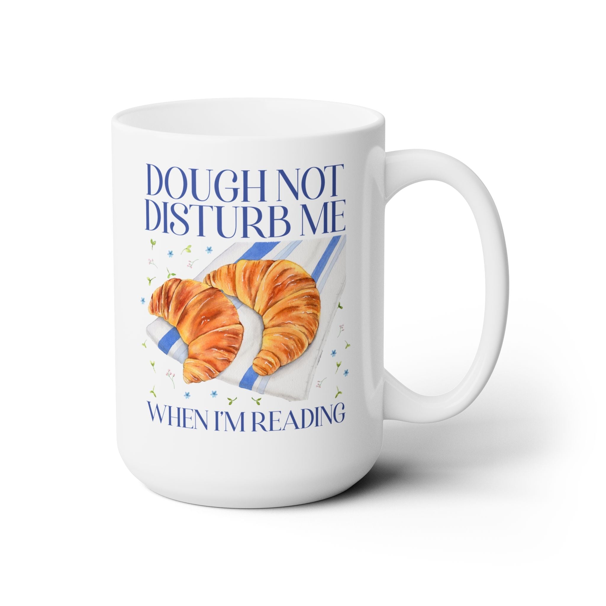 Dough Not Disturb Me When I'm Reading Coffee Mug - Opal and June