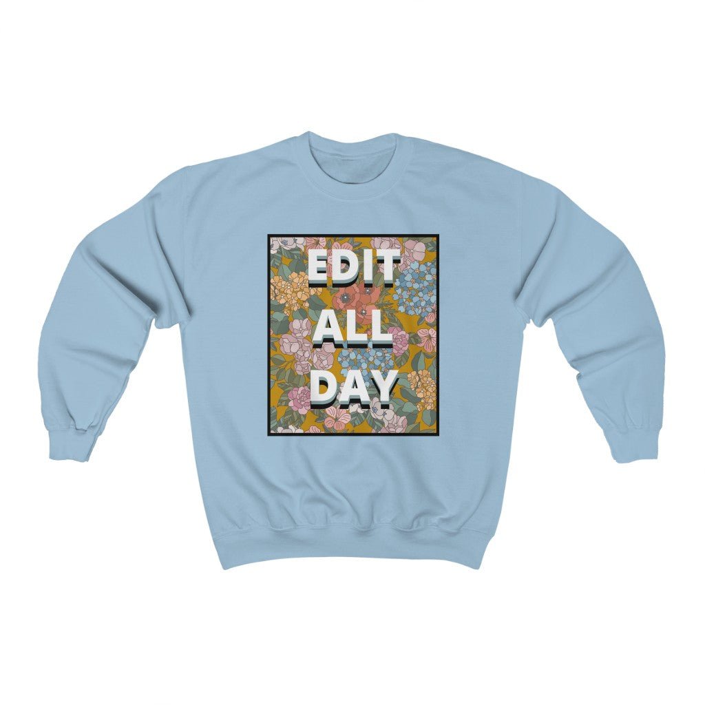 Editing Day Sweatshirt: Edit All Day - Opal and June