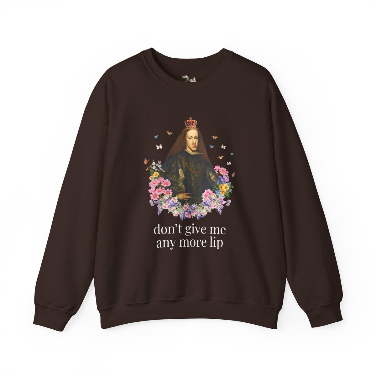 European Royal History Buff Sweatshirt, King Charles II of Spain, Hapsburg Family History Crewneck: Don't Give Me Any More Lip History Shirt - Opal and June