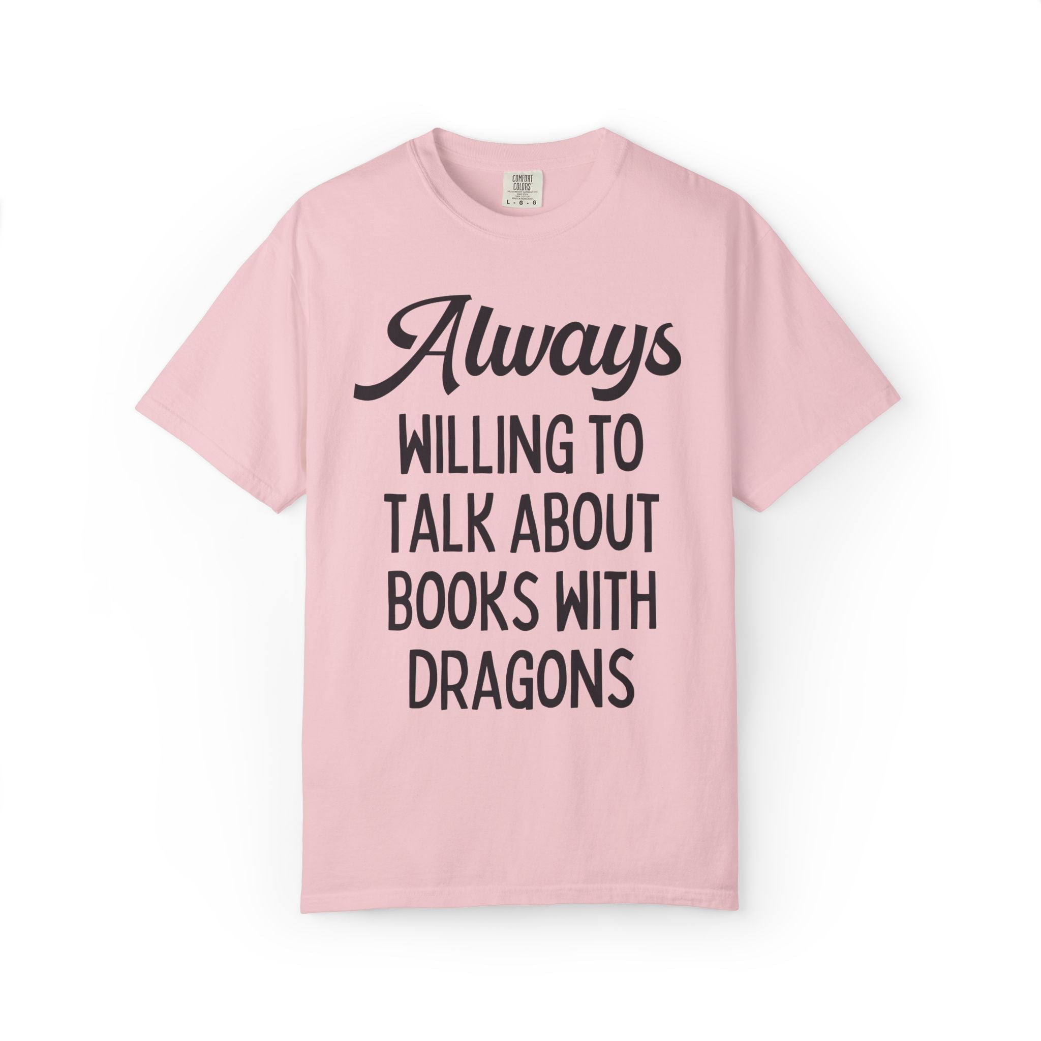 Fantasy Romance Reader Tee Shirt: Always Willing to Talk About Books with Dragons, Silly and Cute Bookish T-Shirt, Fantasy Novel Reader Gift - Opal and June
