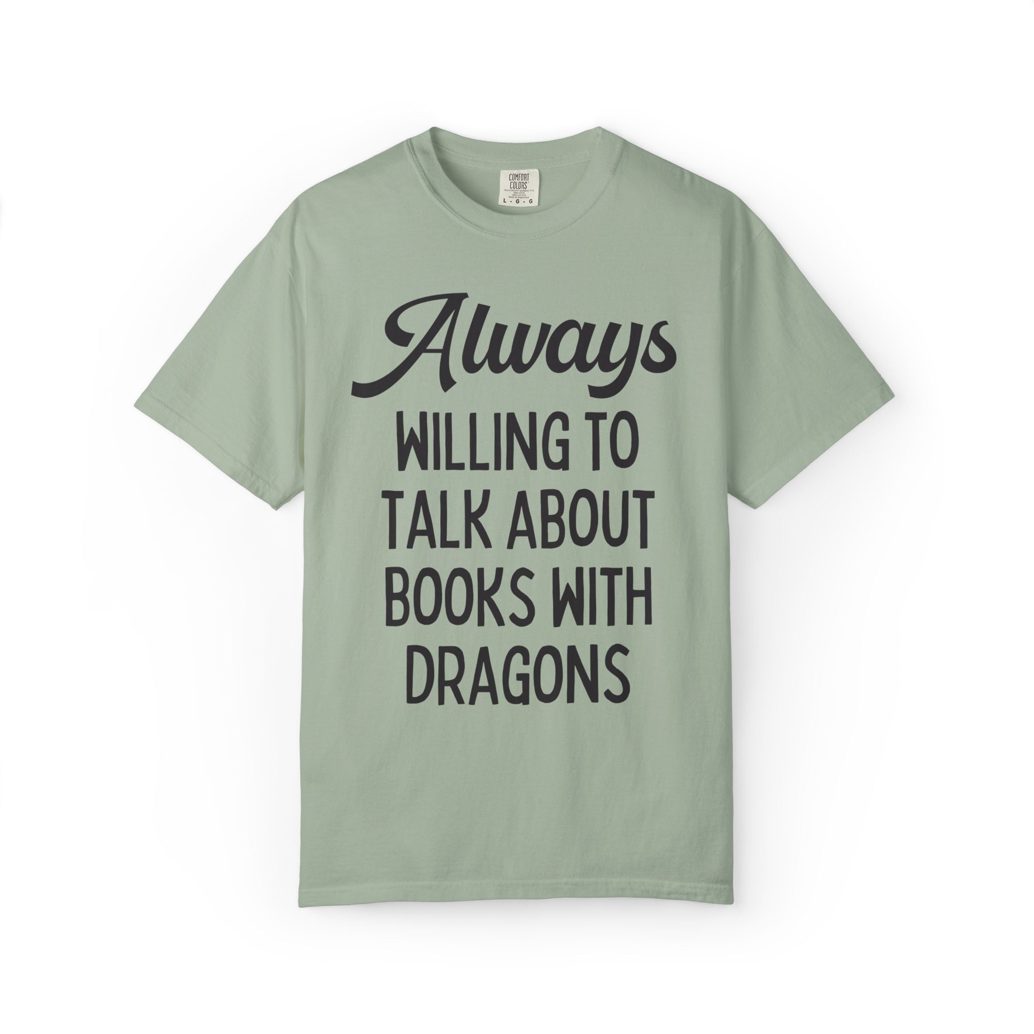 Fantasy Romance Reader Tee Shirt: Always Willing to Talk About Books with Dragons, Silly and Cute Bookish T-Shirt, Fantasy Novel Reader Gift - Opal and June