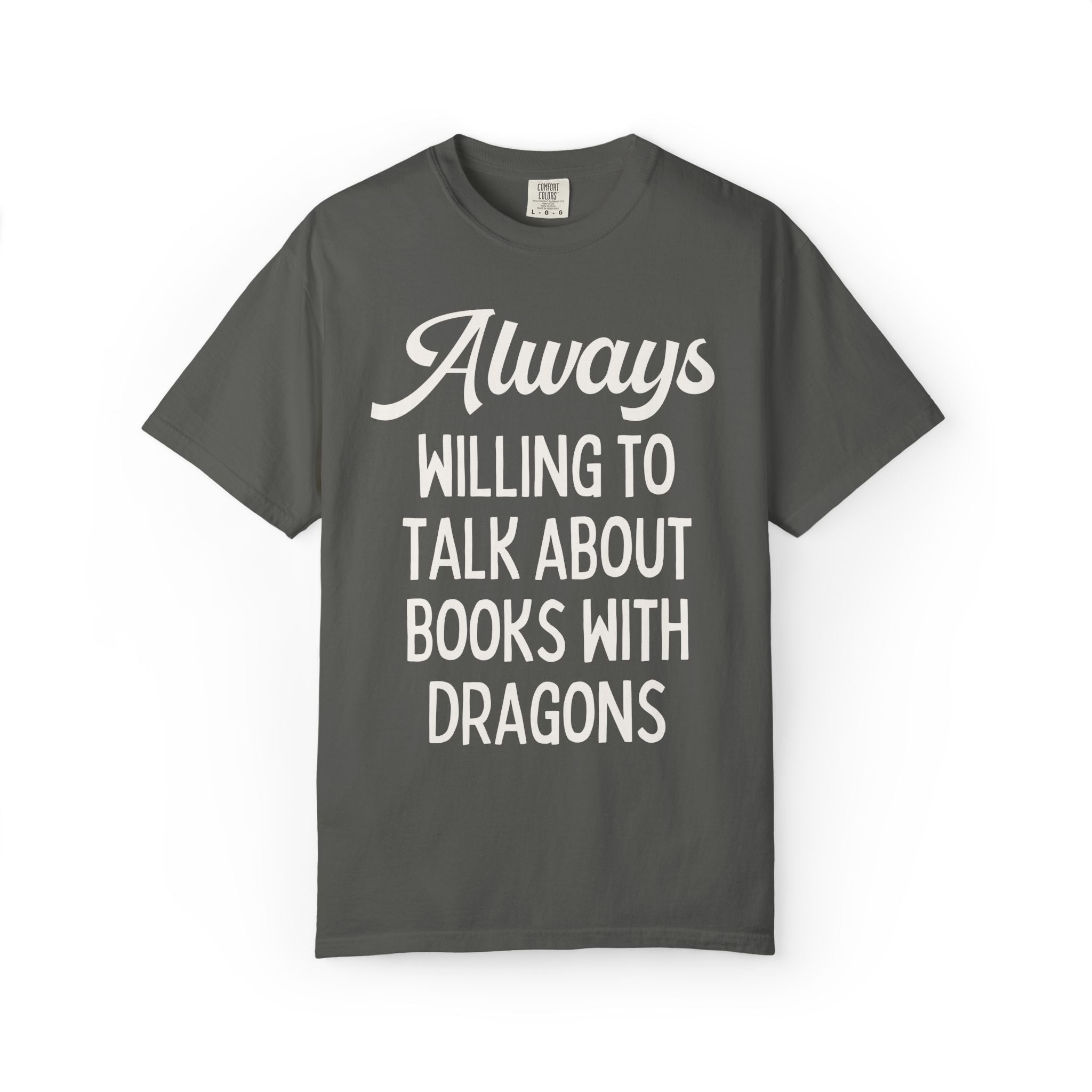 Fantasy Romance Reader Tee Shirt: Always Willing to Talk About Books with Dragons, Silly and Cute Bookish T-Shirt, Fantasy Novel Reader Gift - Opal and June