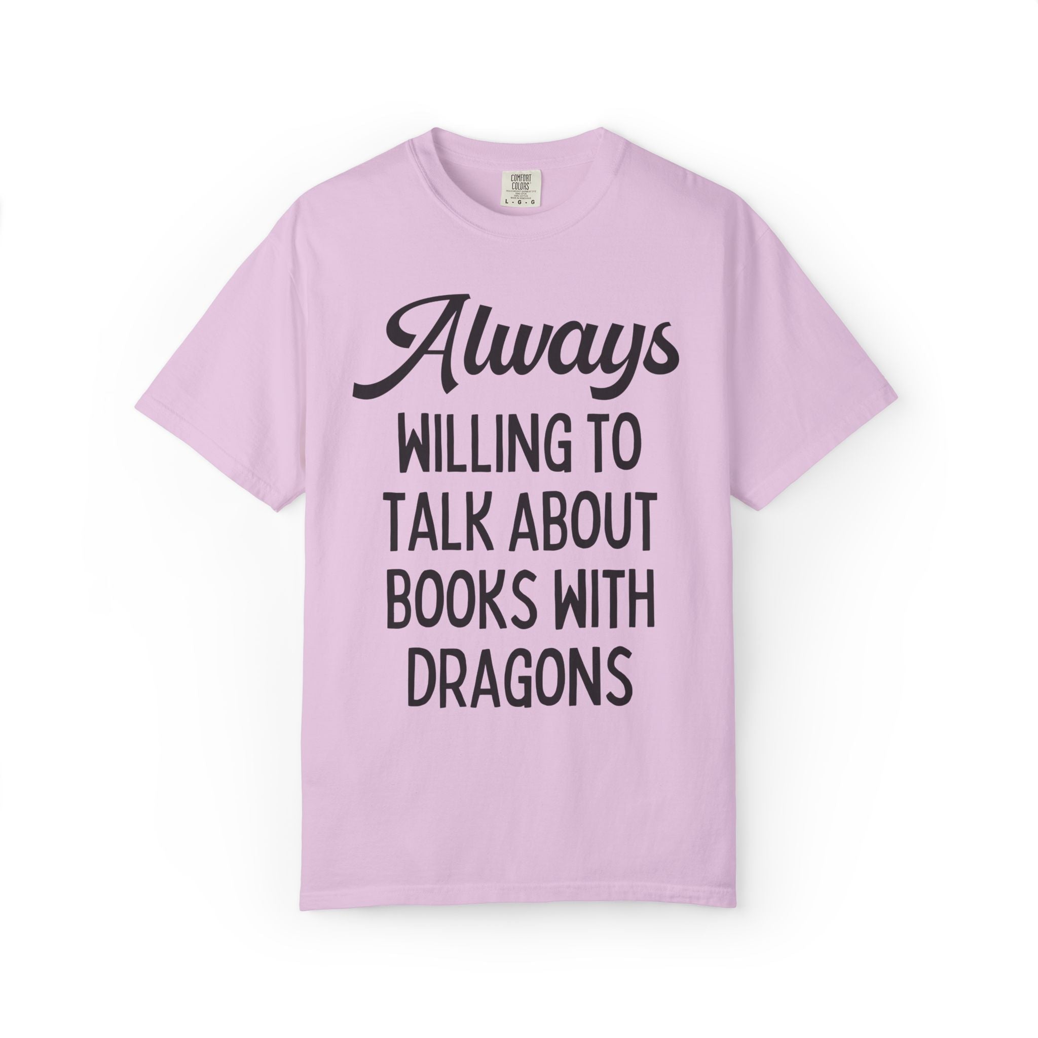 Fantasy Romance Reader Tee Shirt: Always Willing to Talk About Books with Dragons, Silly and Cute Bookish T-Shirt, Fantasy Novel Reader Gift - Opal and June