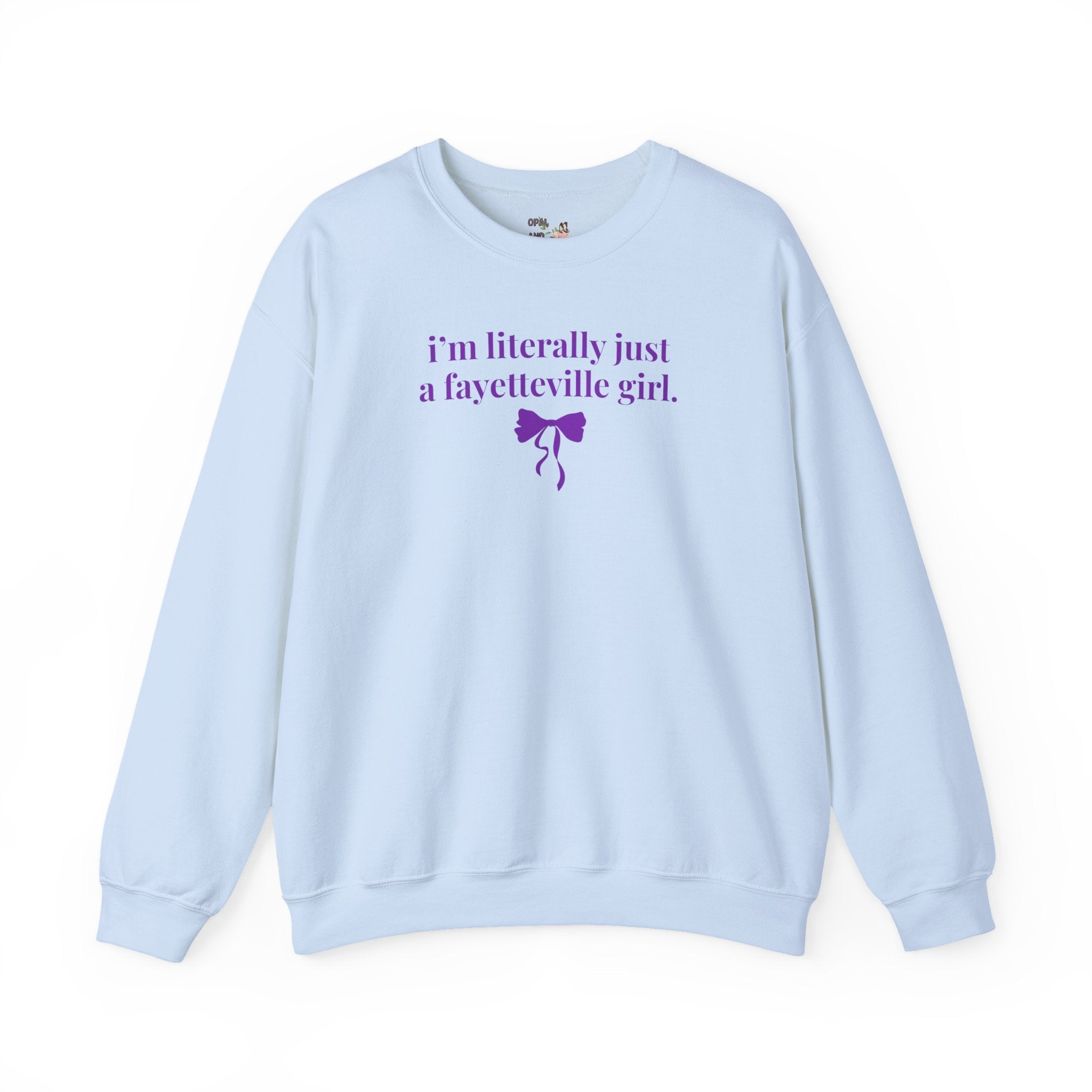 Fayetteville High School Sweatshirt: I'm Literally Just a Fayetteville Girl | FPS + Opal and June Sweatshirt, Fayetteville Public Schools - Opal and June