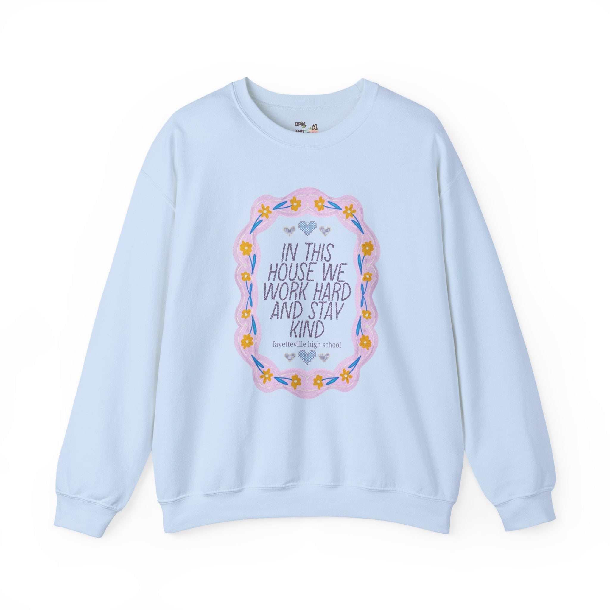 Fayetteville High School Sweatshirt: In This House We Work Hard and Stay Kind | FPS + Opal and June Sweatshirt, Fayetteville Public Schools - Opal and June