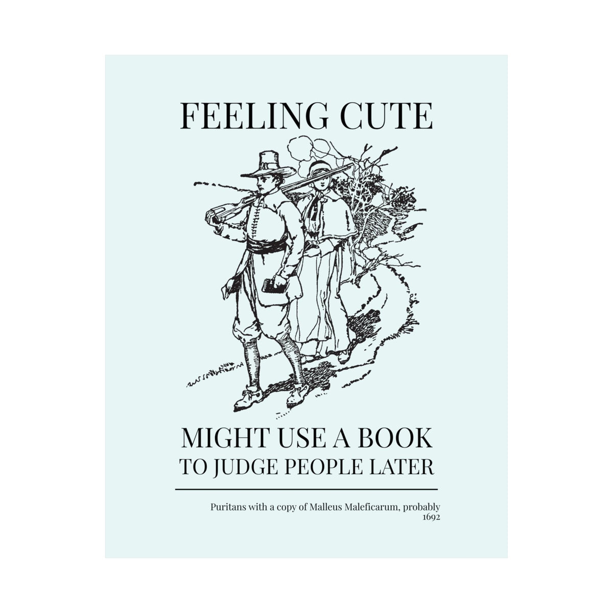 Feeling Cute, Might Use a Book to Judge People Later, Puritan Witch Trial History, Malleus Maleficarum Bookish Wall Decor for Spooky Season - Opal and June