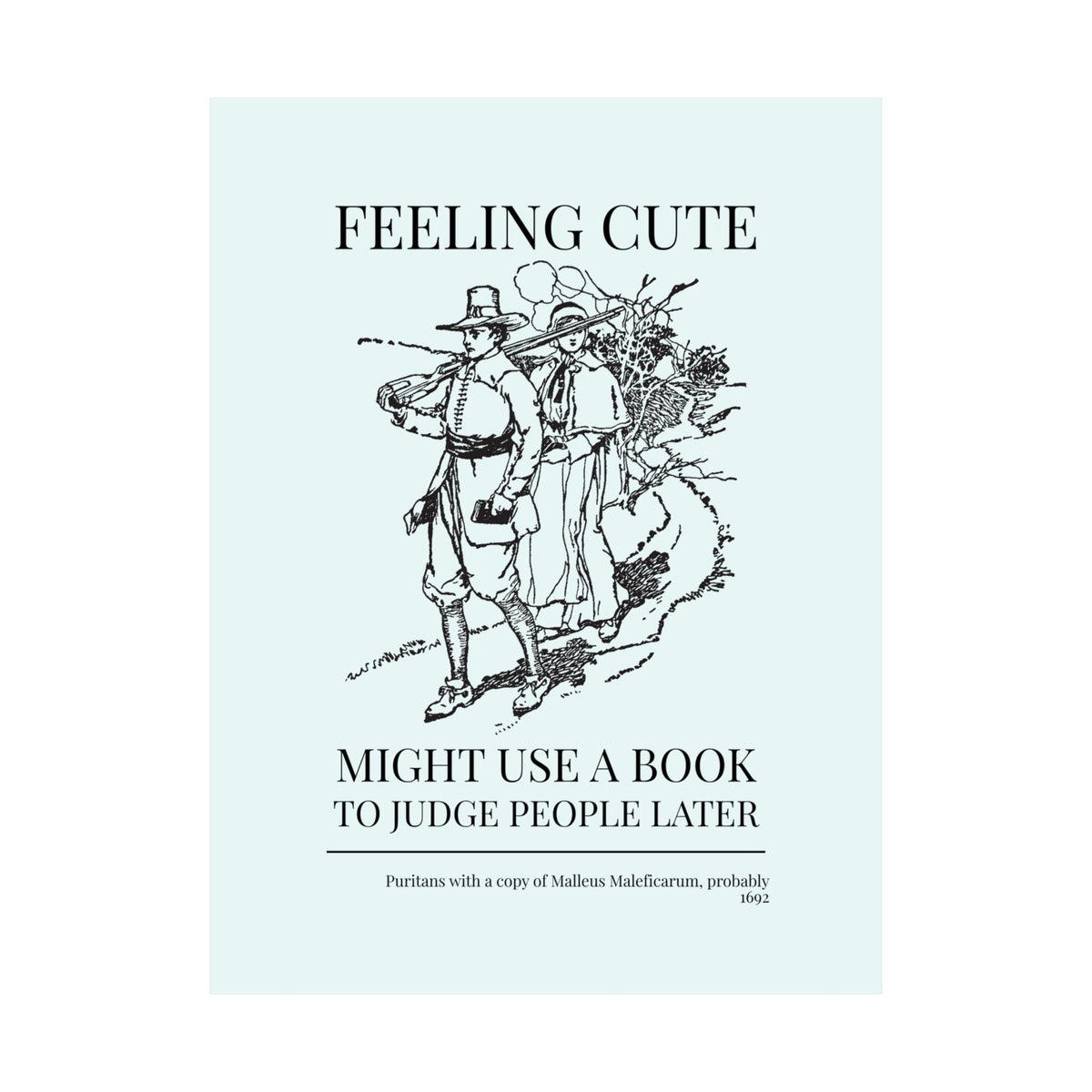 Feeling Cute, Might Use a Book to Judge People Later, Puritan Witch Trial History, Malleus Maleficarum Bookish Wall Decor for Spooky Season - Opal and June