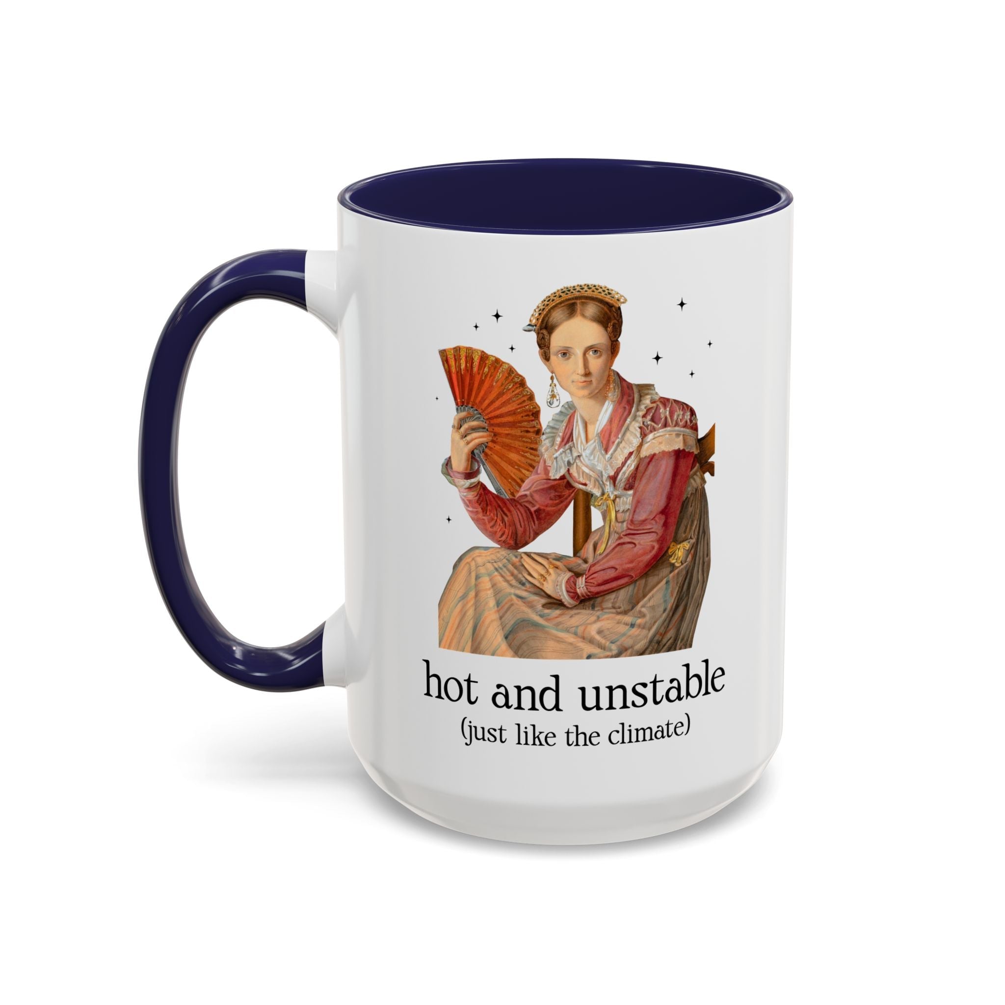Feminist Climate Change Art History Coffee Mug: Hot and Unstable, Just Like the Climate | Silly Leftist or Environmental Scientist 15 Oz Coffee Mug - Opal and June