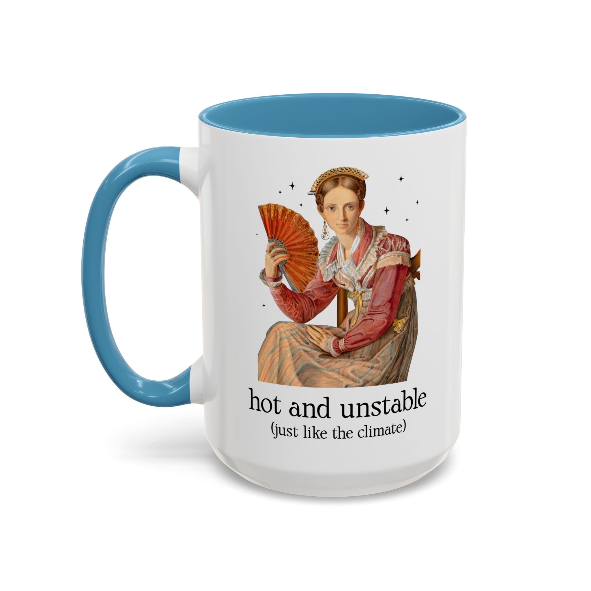 Feminist Climate Change Art History Coffee Mug: Hot and Unstable, Just Like the Climate | Silly Leftist or Environmental Scientist 15 Oz Coffee Mug - Opal and June
