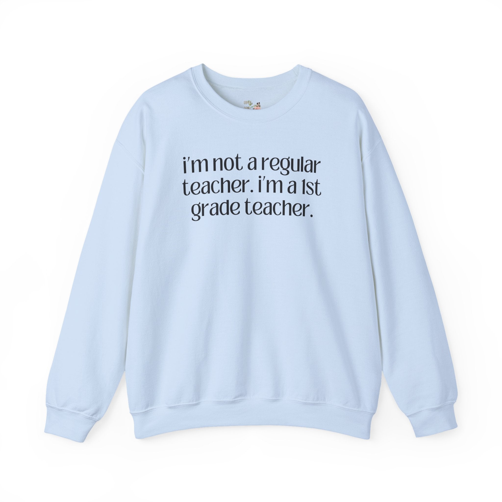First Grade Teacher Sweatshirt, Funny Saying, Silly Sarcastic Matching Teacher Shirt, First Day of School, Back to School New Teacher Gift - Opal and June