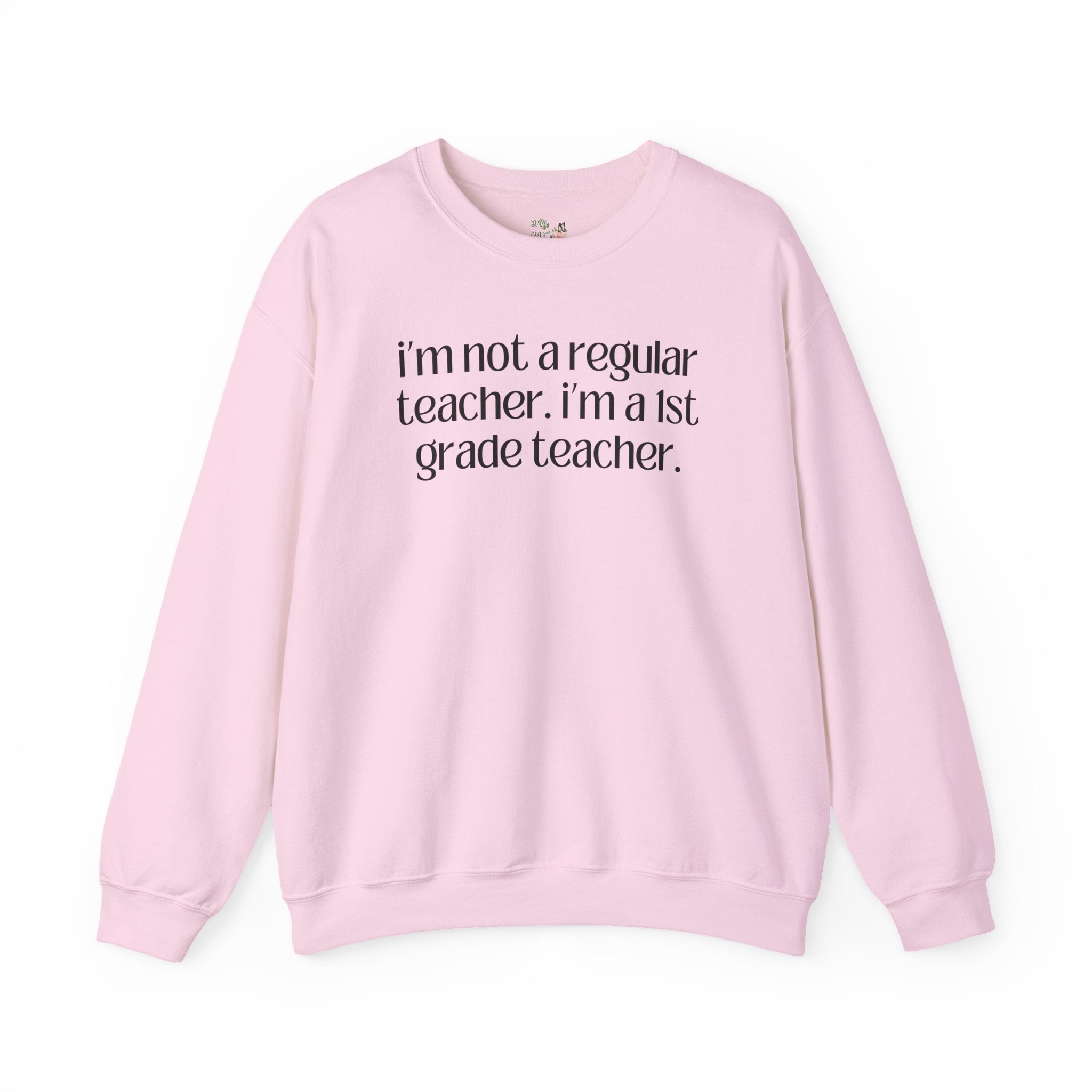 First Grade Teacher Sweatshirt, Funny Saying, Silly Sarcastic Matching Teacher Shirt, First Day of School, Back to School New Teacher Gift - Opal and June