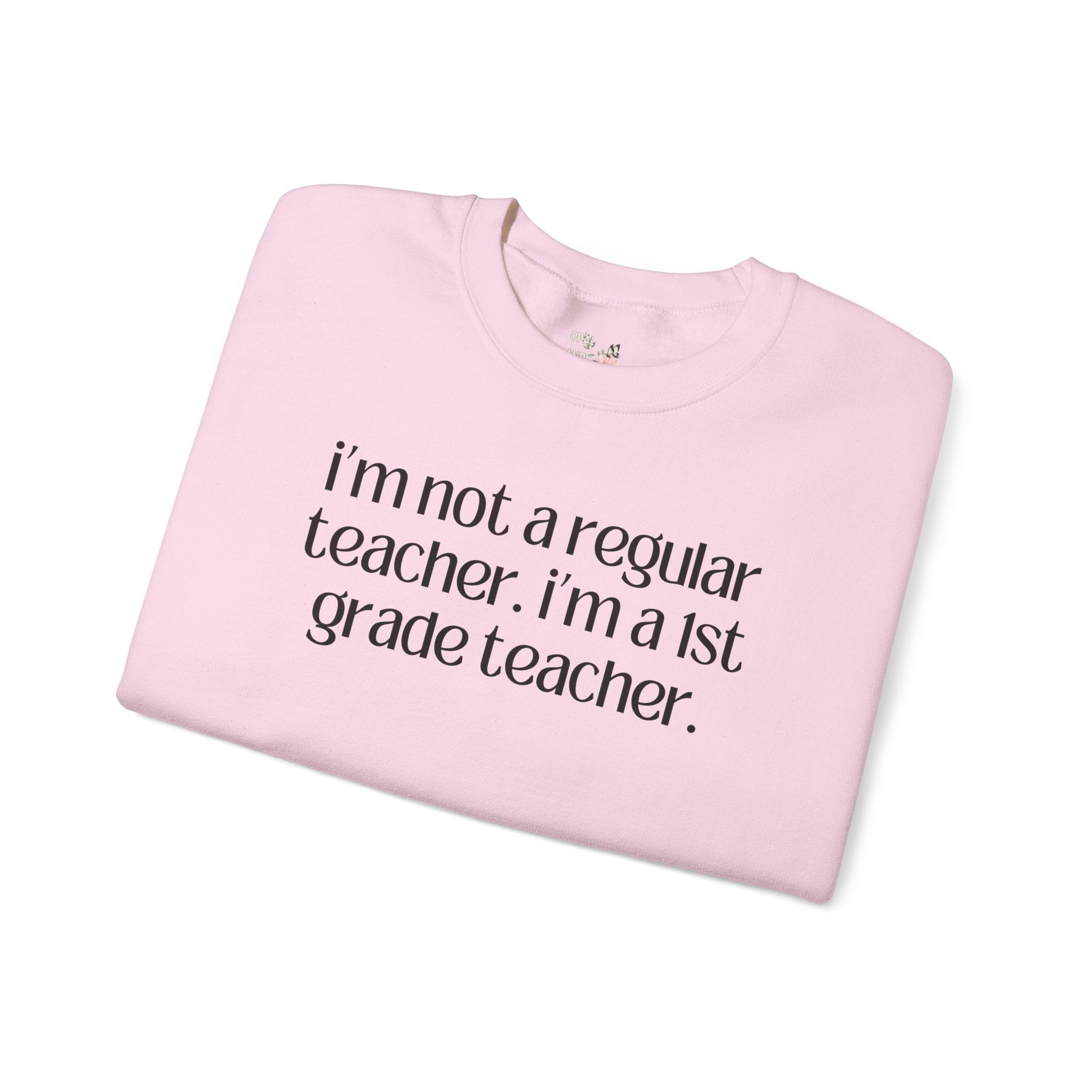 First Grade Teacher Sweatshirt, Funny Saying, Silly Sarcastic Matching Teacher Shirt, First Day of School, Back to School New Teacher Gift - Opal and June