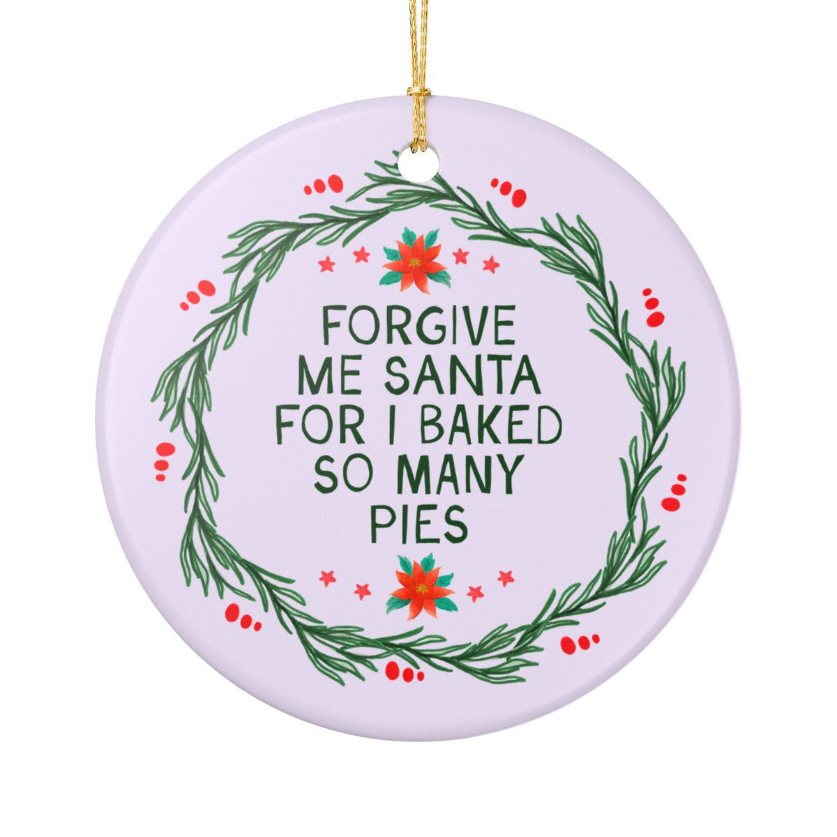 Forgive Me Santa For I Baked So Many Pies Holiday Ornament: Cute Baking Gift for Pastry Chef or Sister Who Loves Baking Pies - Opal and June