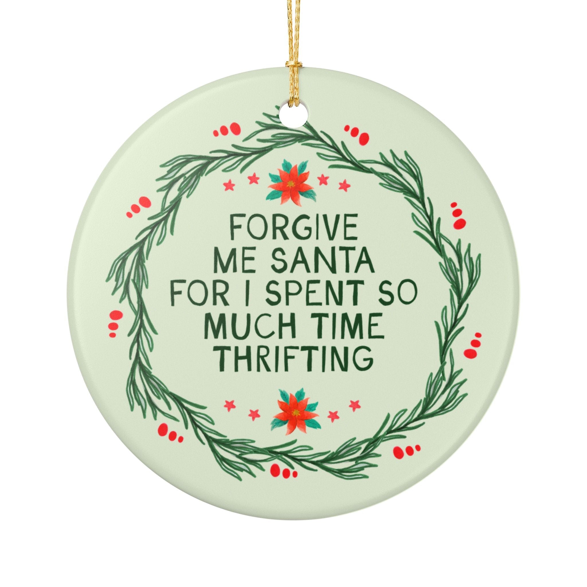 Forgive Me Santa I Spent So Much Time Thrifting Christmas Ornament: Funny Thrifting or Thrift Lover Ornament, Sister Who Loves Thrift Stores - Opal and June