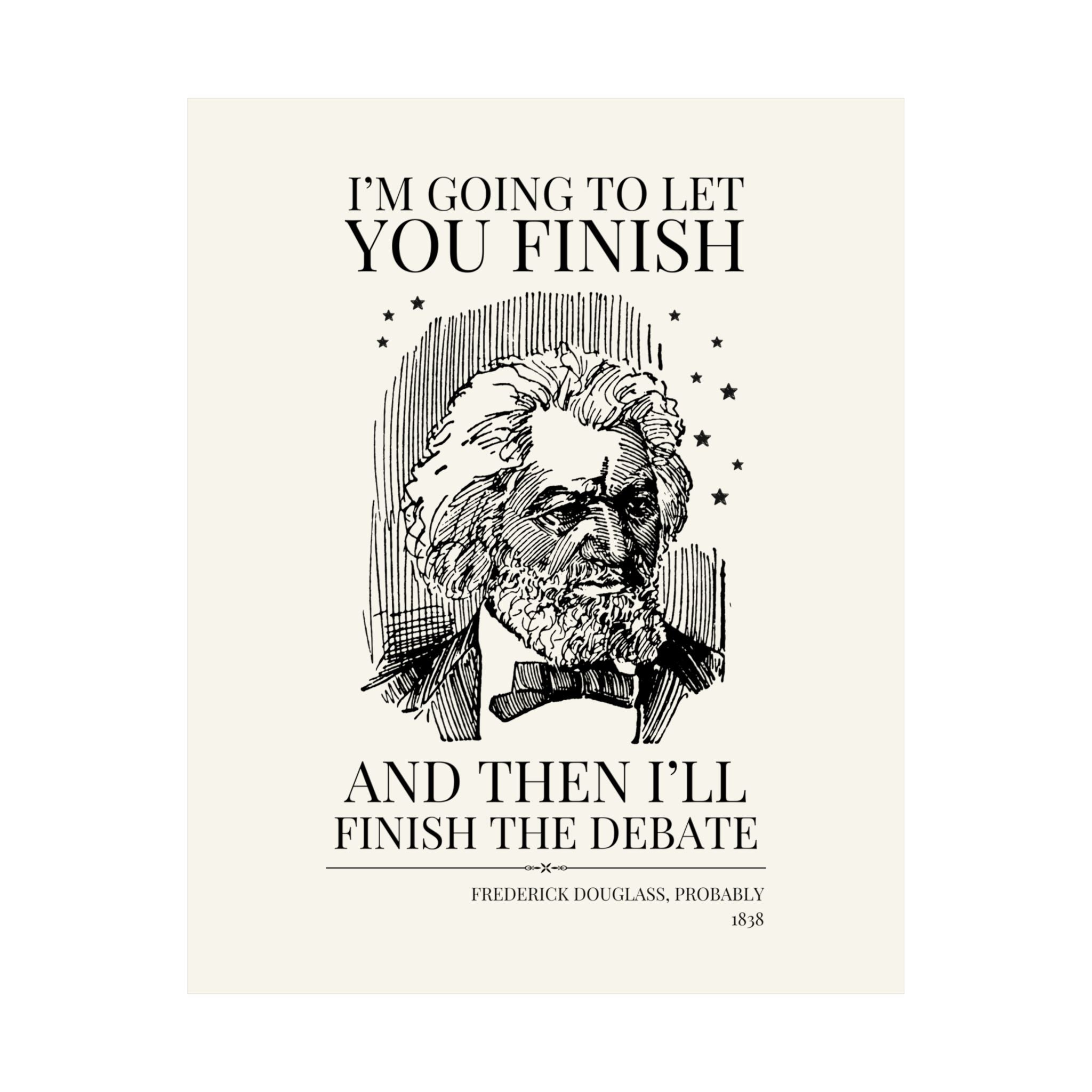 Frederick Douglass: I'll Finish the Debate Wall Print - Opal and June