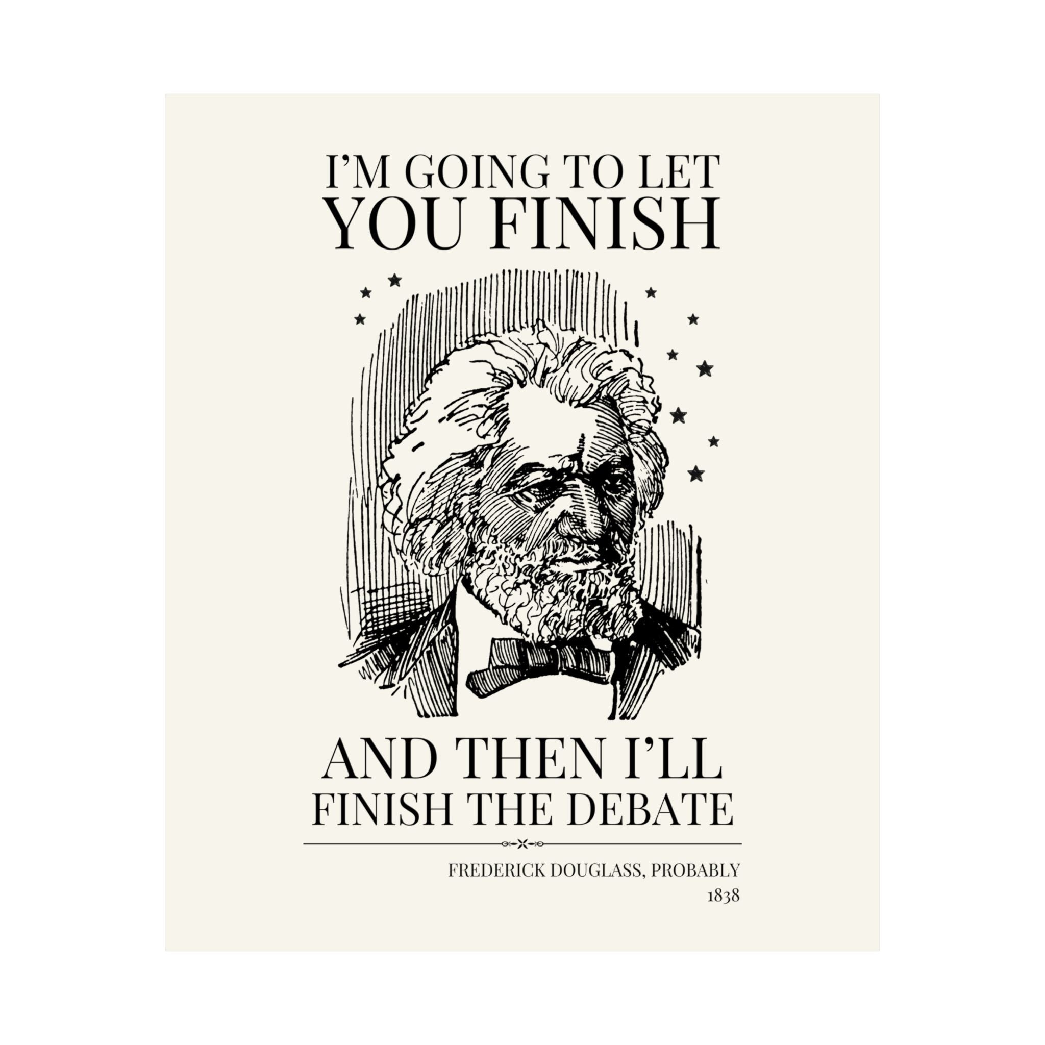 Frederick Douglass: I'll Finish the Debate Wall Print - Opal and June