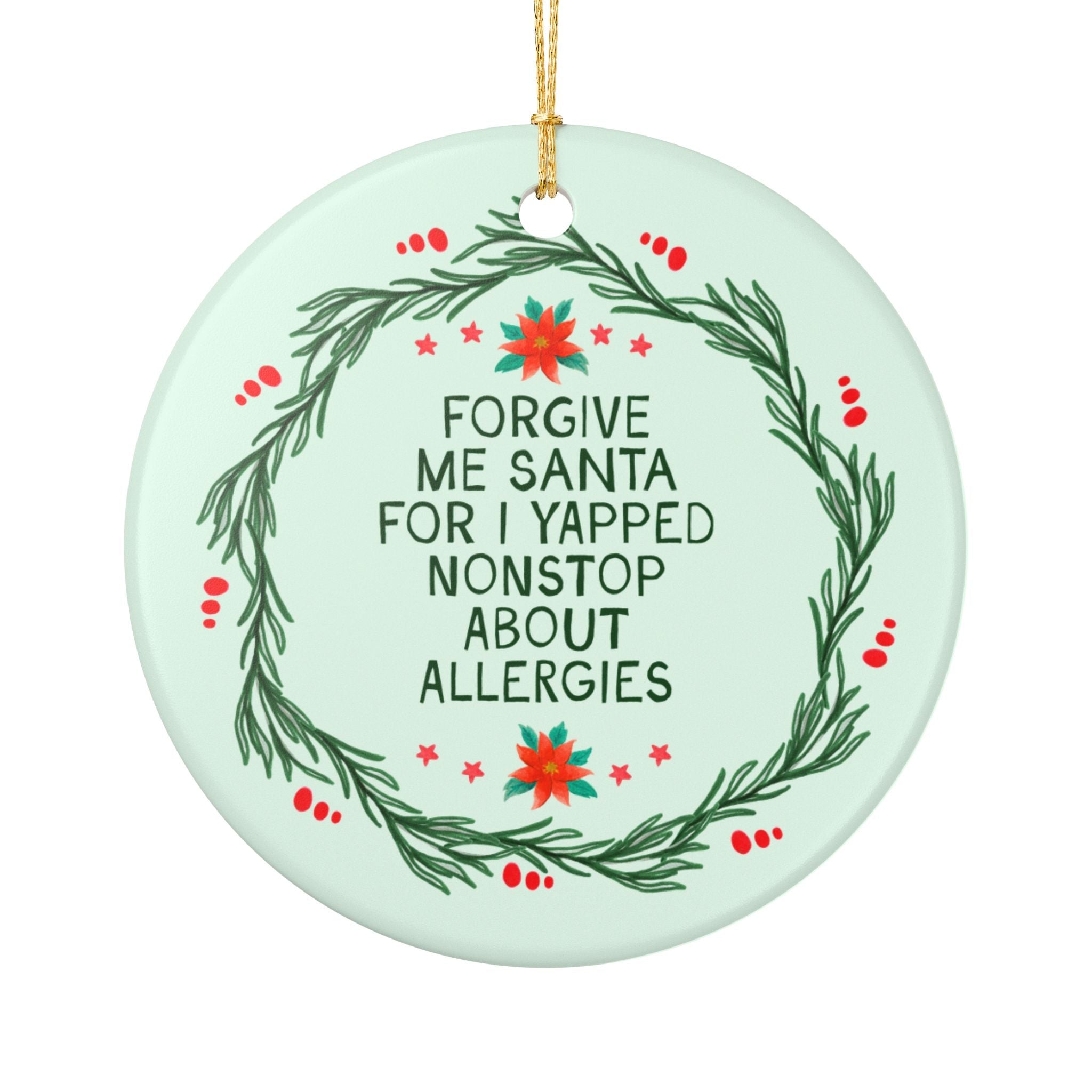 Funny Allergy Awareness Holiday Ornament for Friend with Peanut or Soy Allergy: Forgive Me Santa For I Yapped Nonstop About Allergies - Opal and June