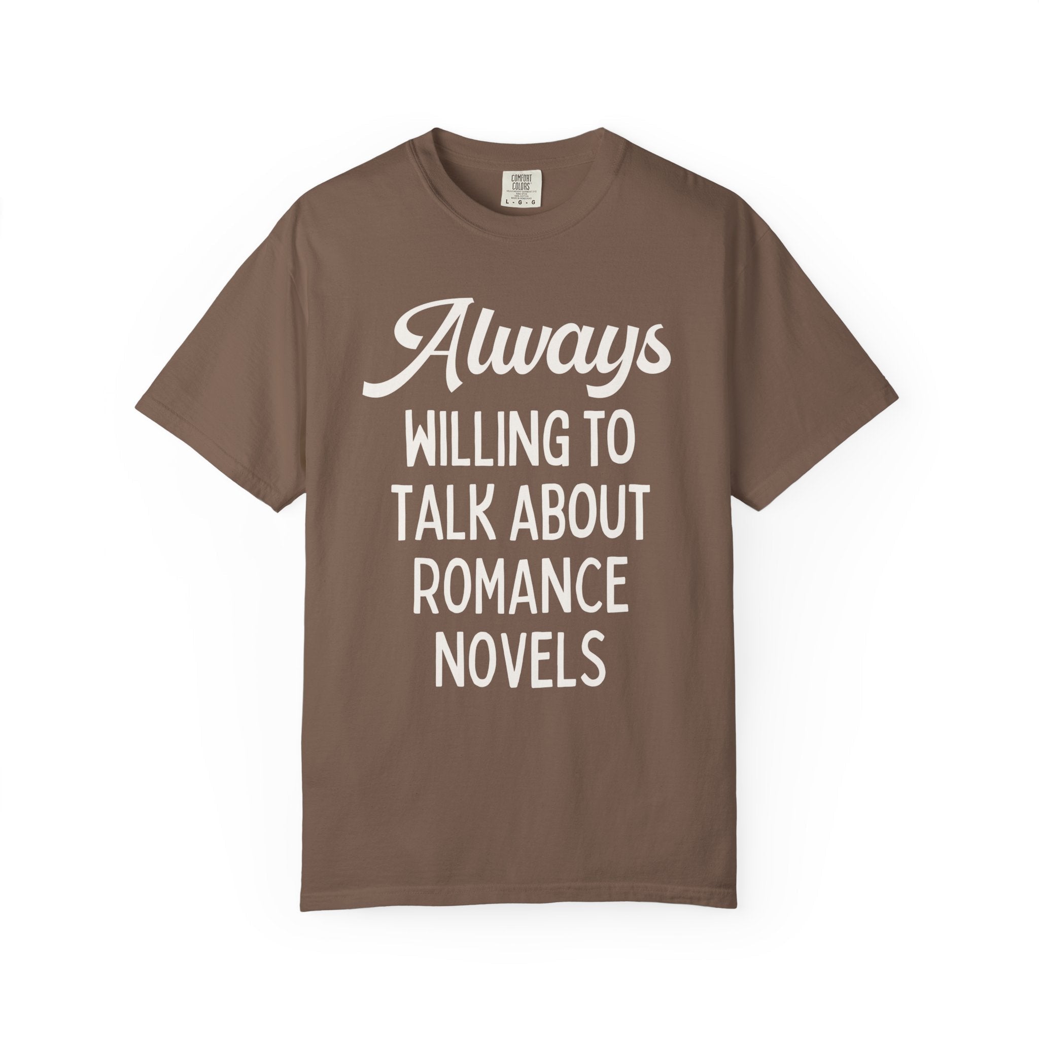 Funny Bookish Tee for Romance Novels: Always Willing to Talk About Romance Novels | Gift for Book Lover Who Loves Romance Book Tropes - Opal and June