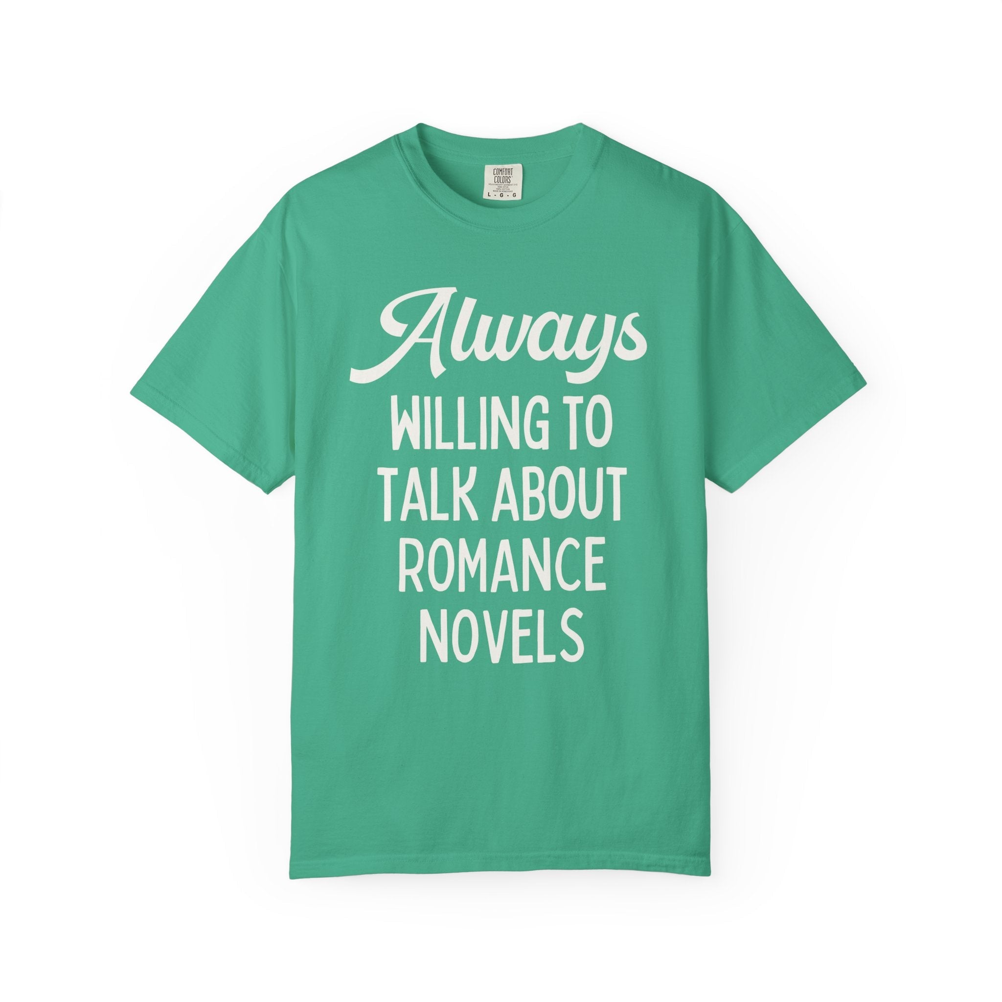 Funny Bookish Tee for Romance Novels: Always Willing to Talk About Romance Novels | Gift for Book Lover Who Loves Romance Book Tropes - Opal and June