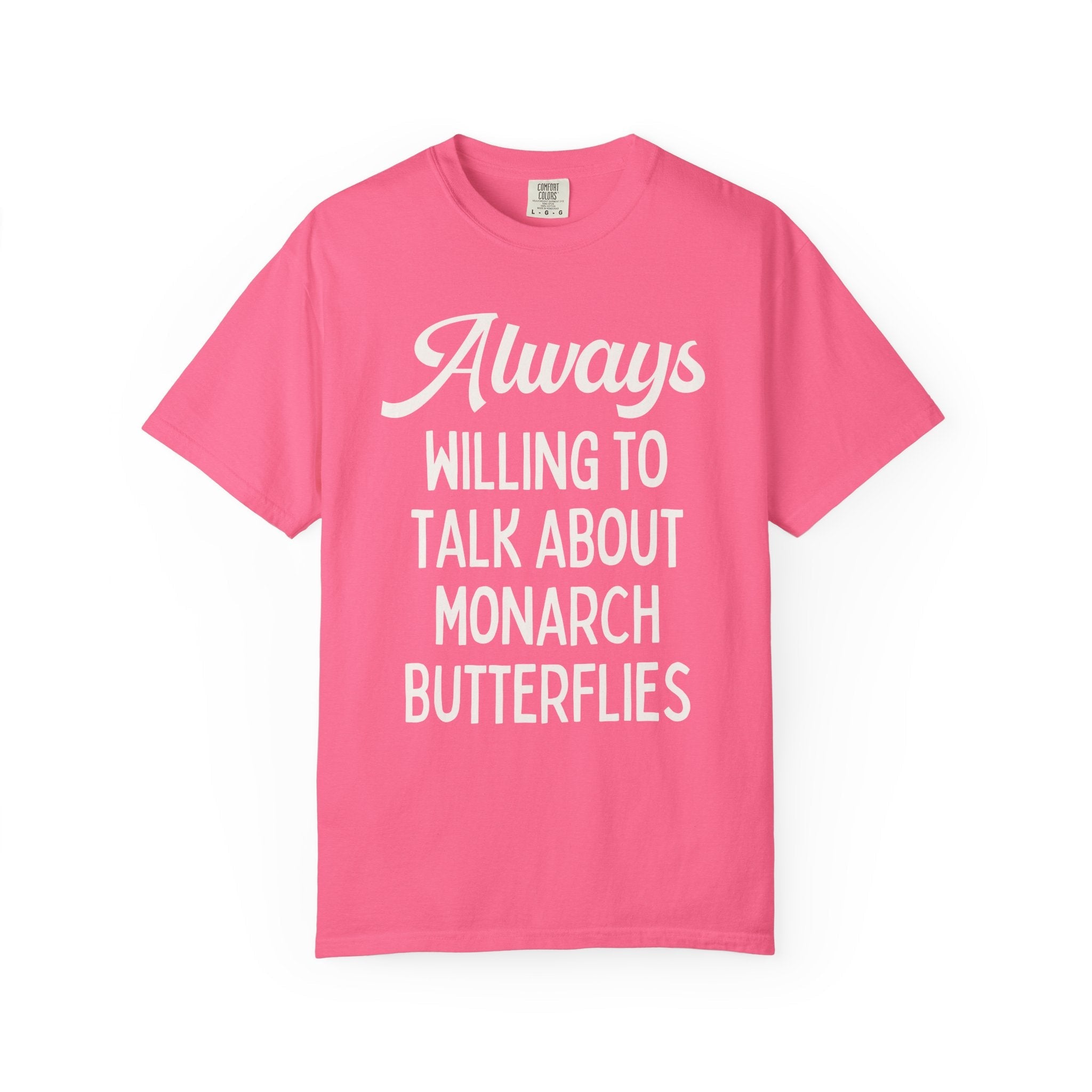Funny Butterfly Lover Gift for Friend Who Loves Butterflies: Always Willing To Talk About Monarch Butterflies, Cute Entomologist Tee Shirt - Opal and June
