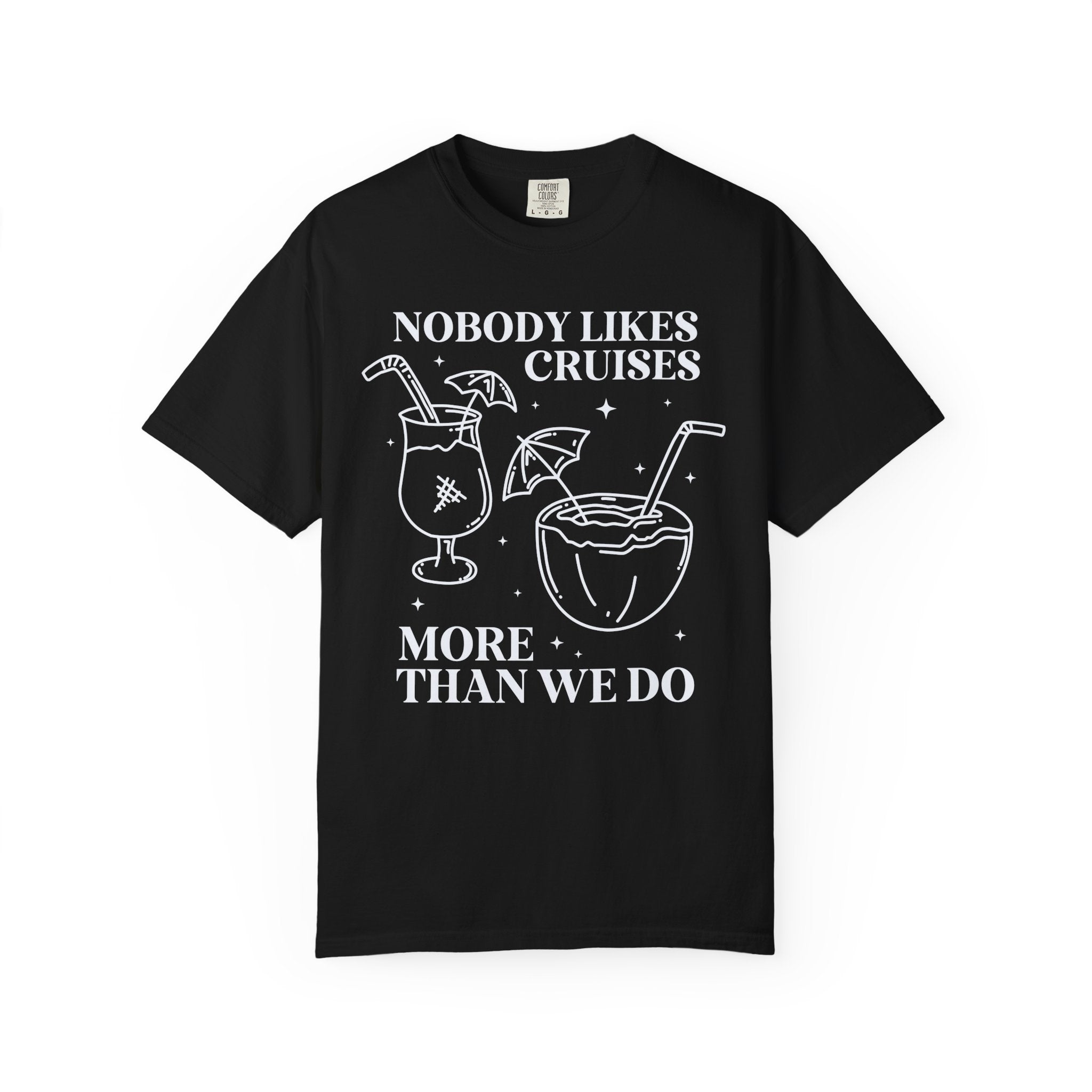 Funny Cruise Lover Tee Shirt for Friends Who Bought the Drinks Package: Nobody Likes Cruises More Than We Do, Silly Friend Vacation Tee - Opal and June